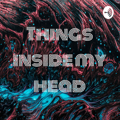 Things inside my head