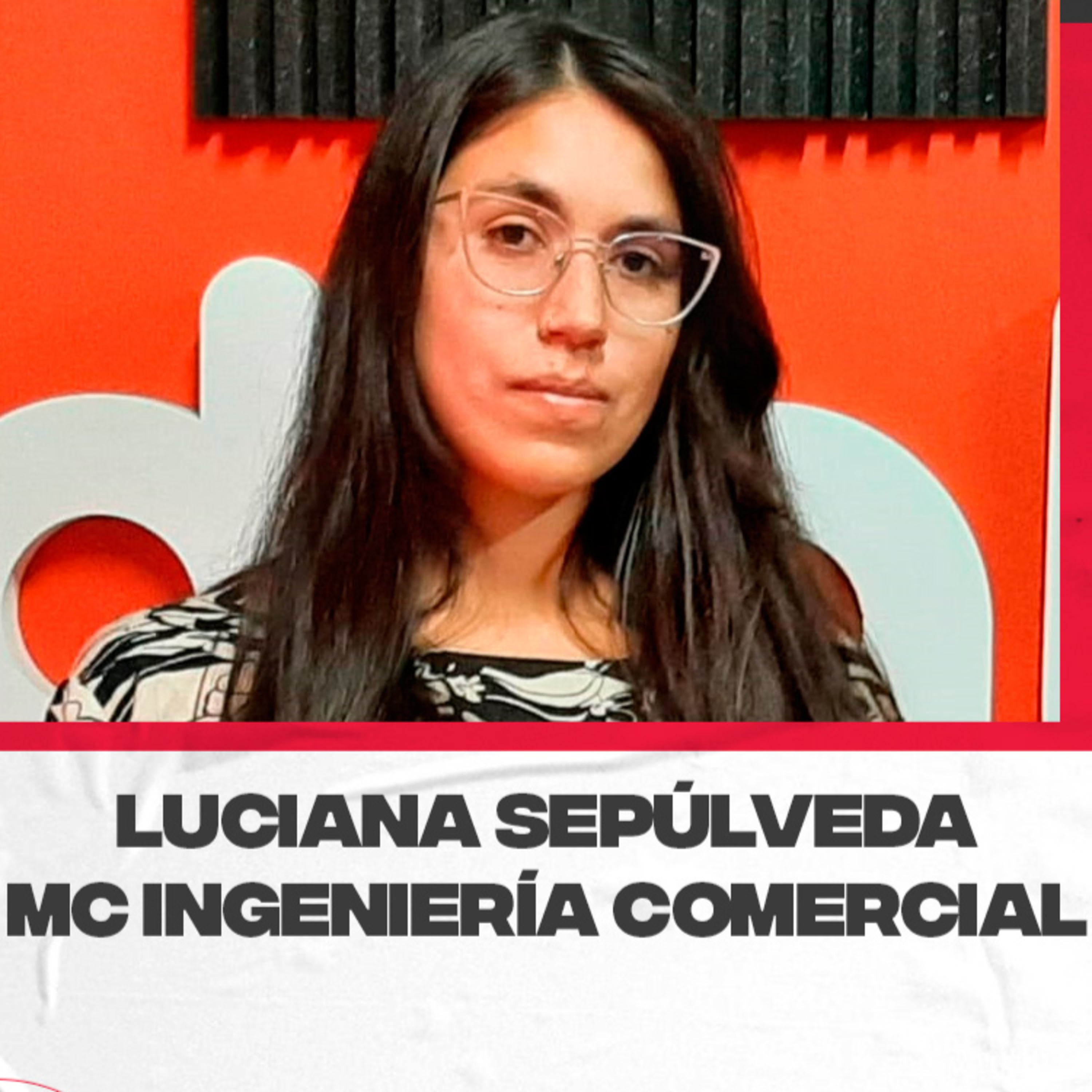 Luciana Sepúlveda- ingeniera que se suma al Área de Gestión de la empresa MC Ingeniería Comercial episode artwork