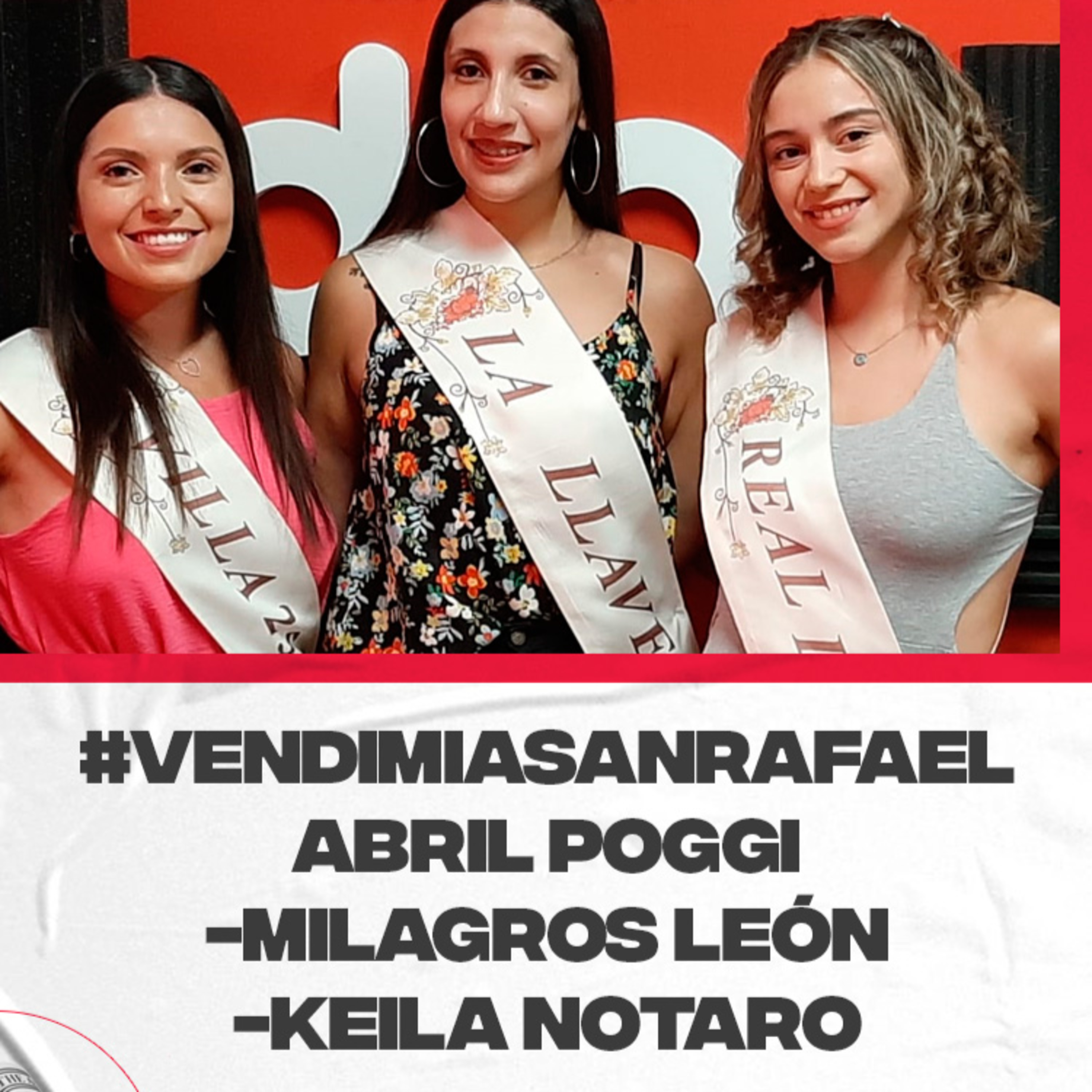 #VendimiaSanRafael2023 Abril Poggi, Milagros León y Keila Notaro, reinas de Villa 25 de Mayo, La Llave y Real del Padre episode artwork
