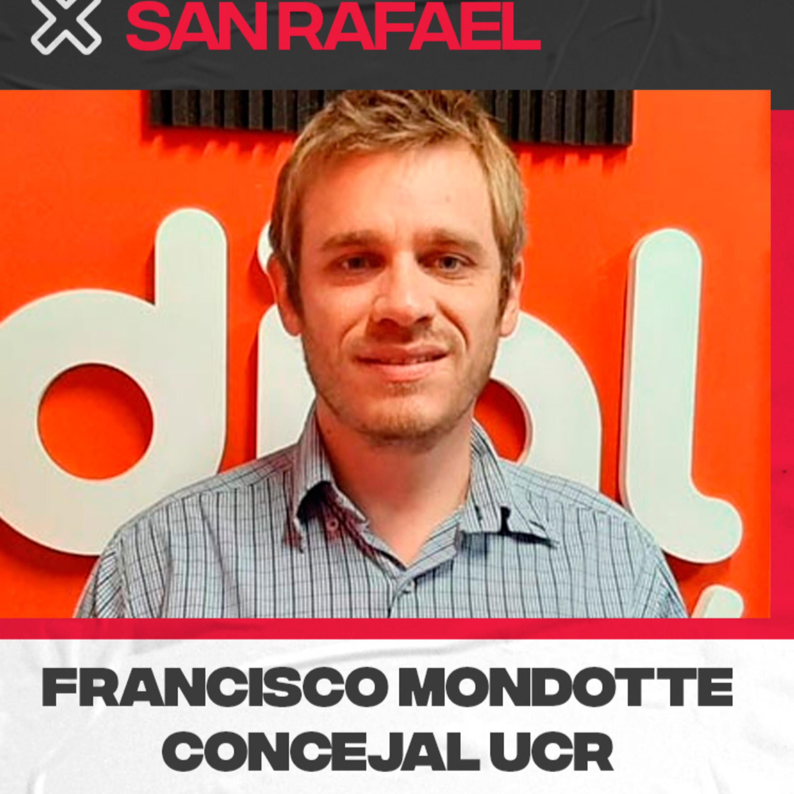 Francisco Mondotte - Concejal de la UCR - Pre candidatura y sus ideas para #SanRafael  episode artwork