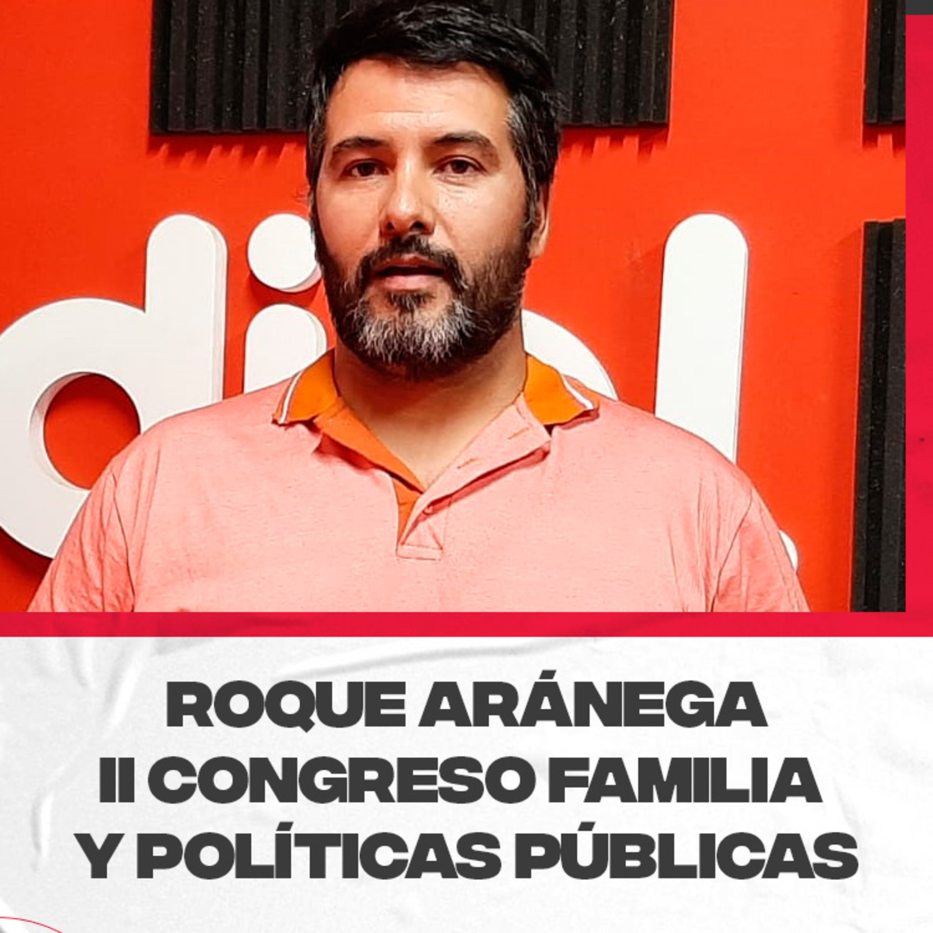 Roque Aránega, integrante de la organización del II Congreso Familia y Políticas Públicas. Detalles del evento episode artwork