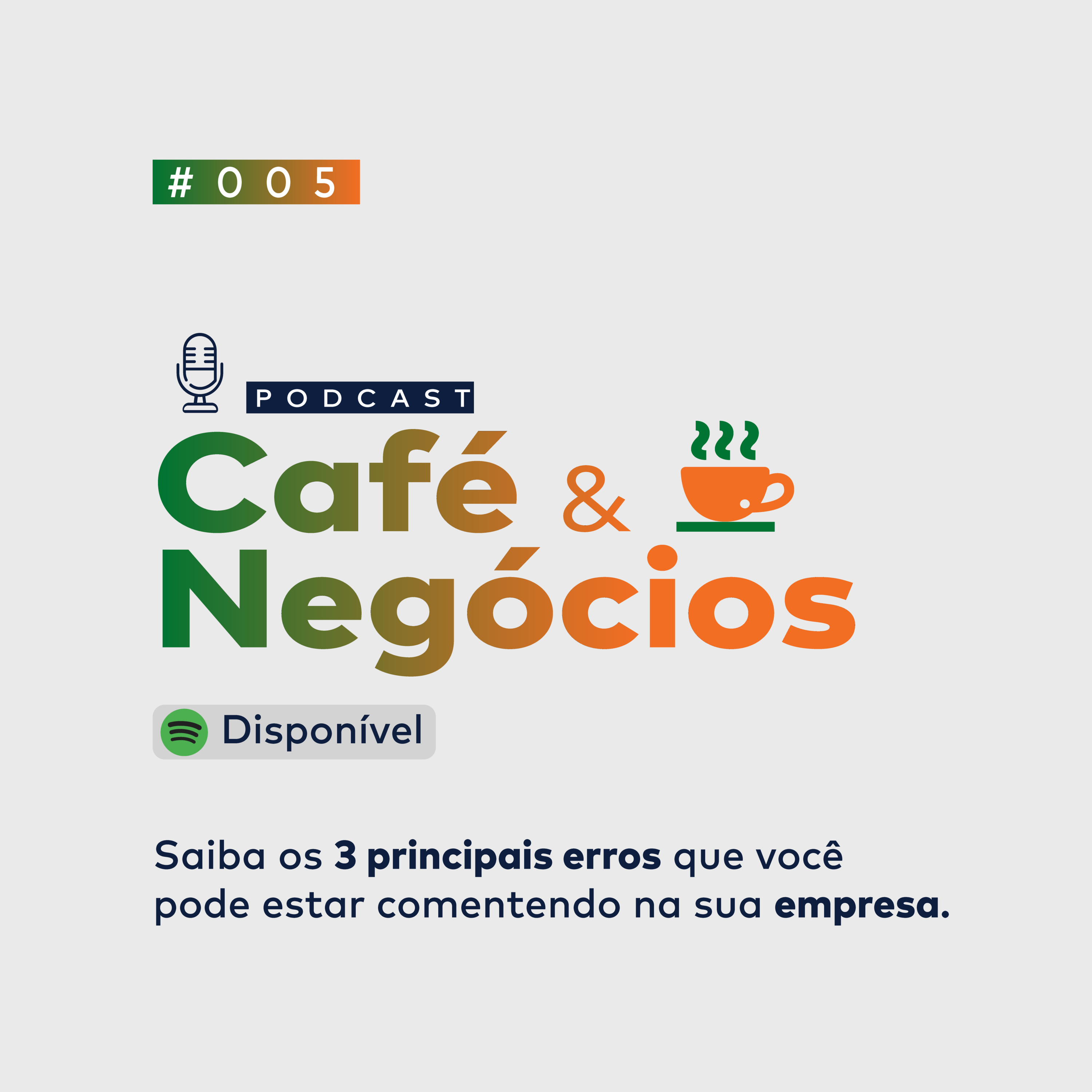 CAFÉ & NEGÓCIOS # 005 - 3 principais erros que você pode estar cometendo na sua empresa.