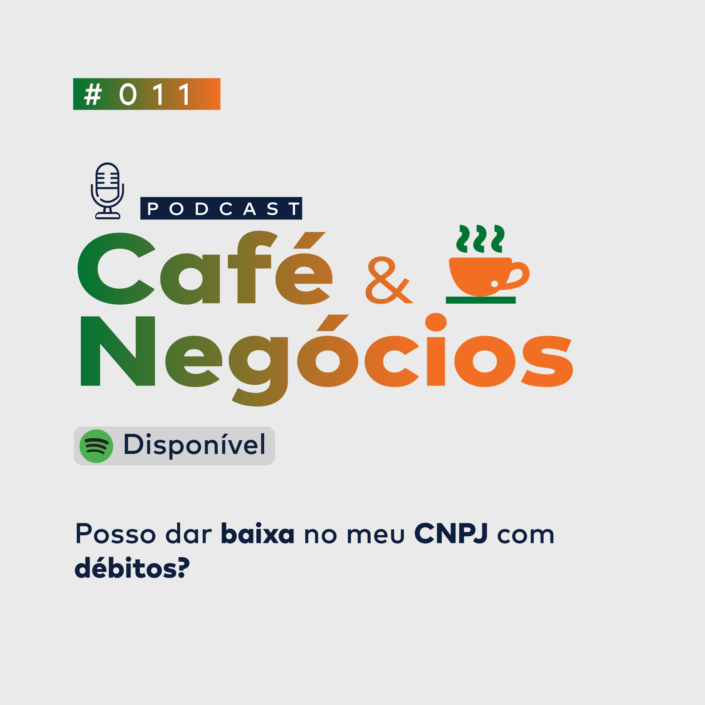 CAFÉ & NEGÓCIOS #011 - Posso dar baixa no meu CNPJ com débitos?
