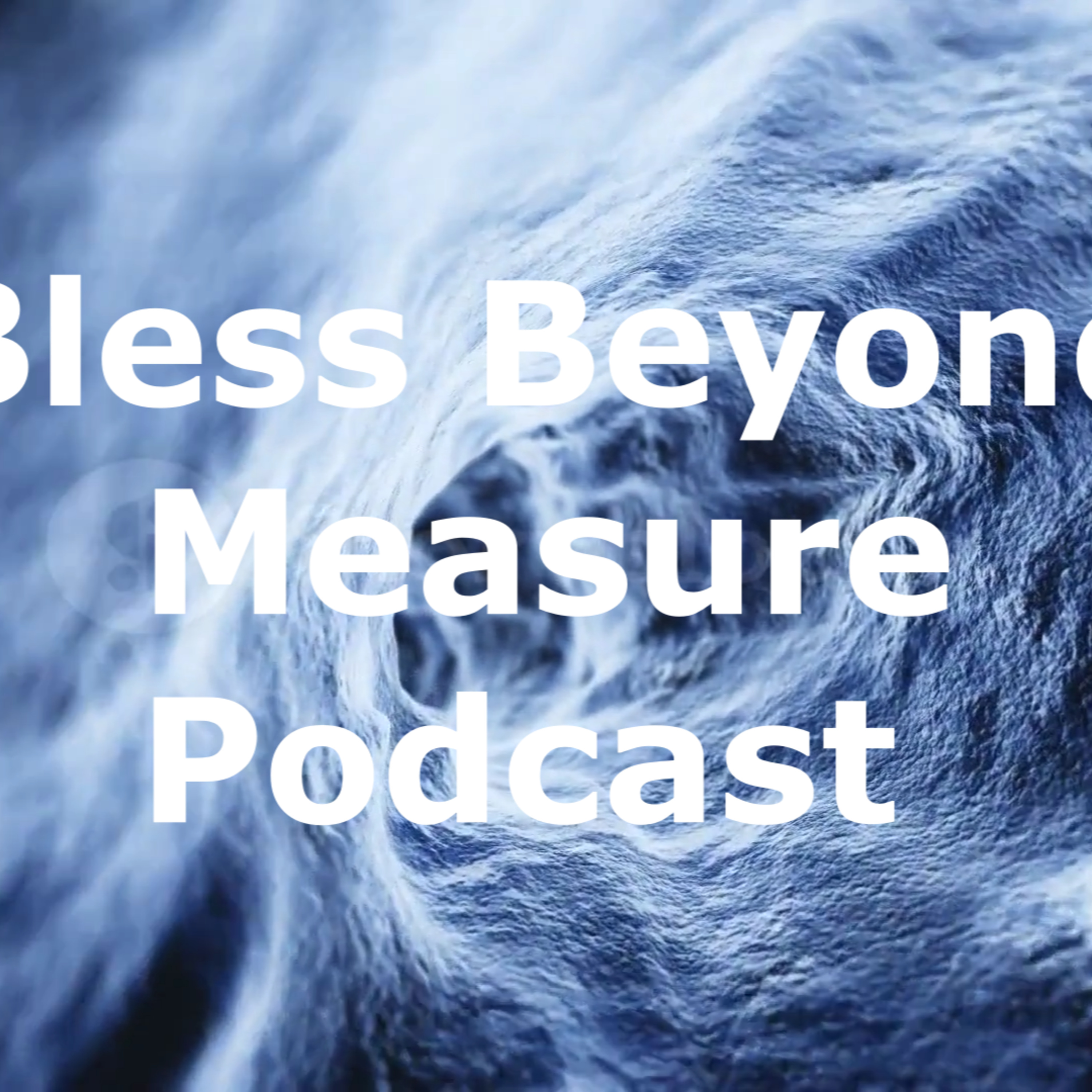 Bless Beyond Measure Podcast