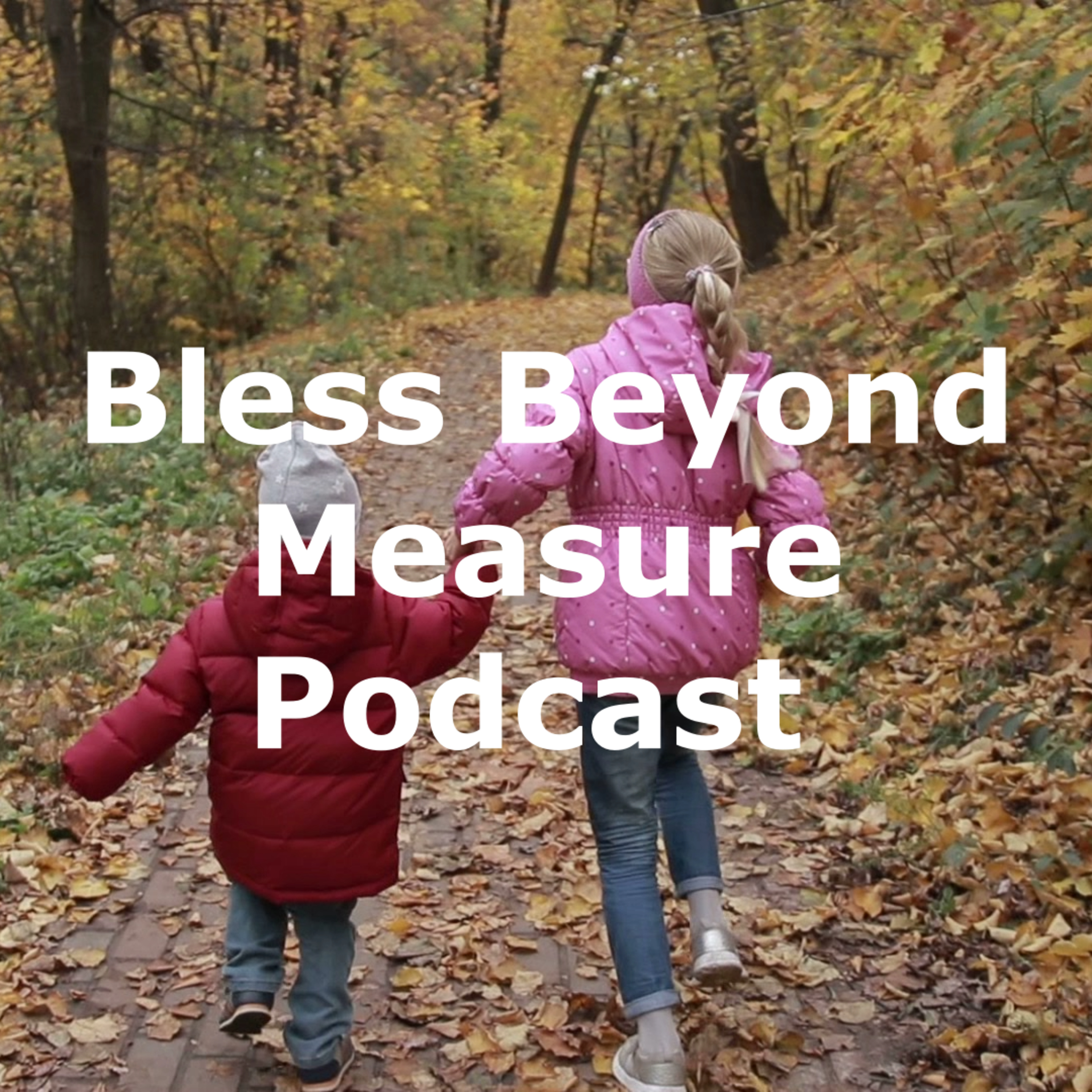 Bless Beyond Measure Podcast