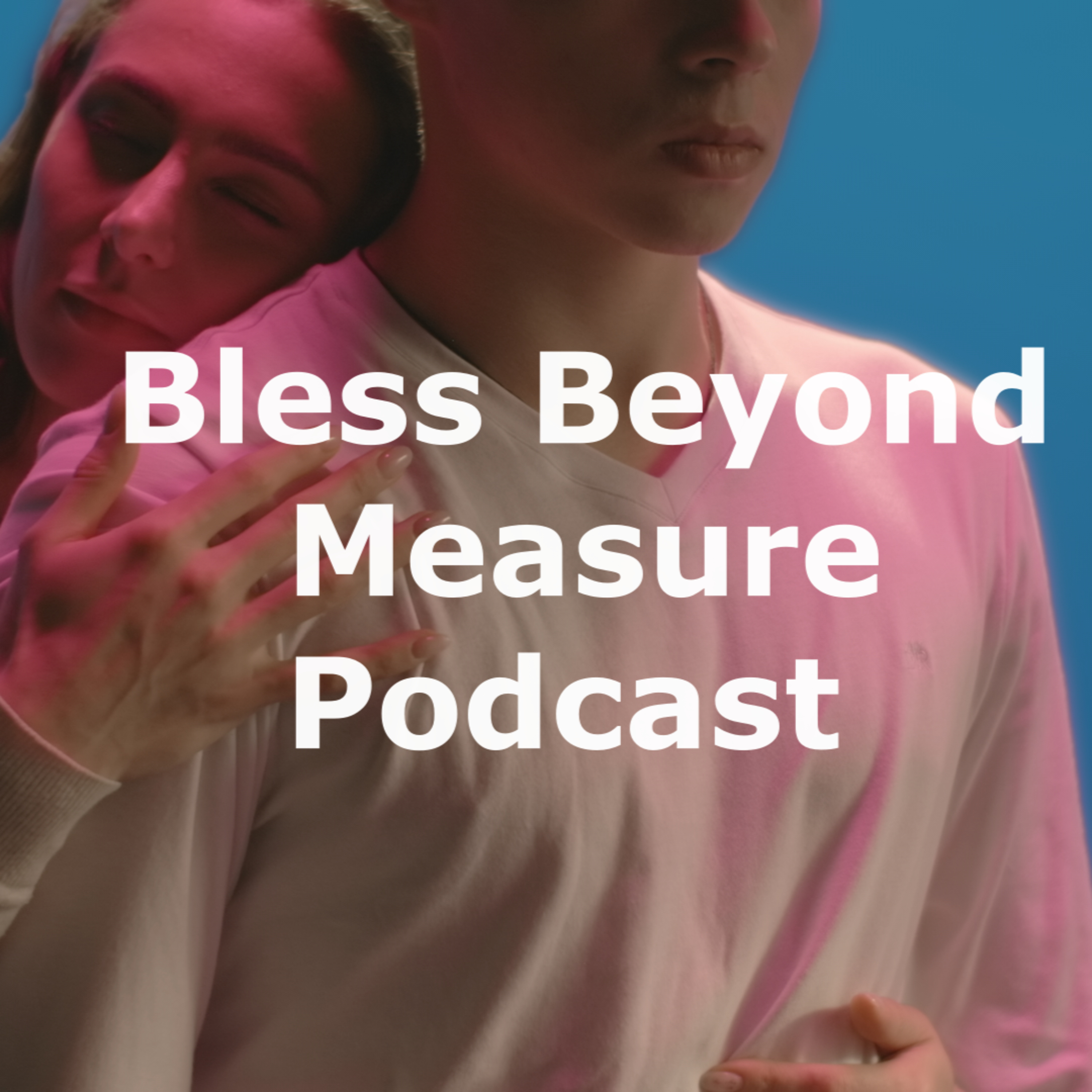 Bless Beyond Measure Podcast