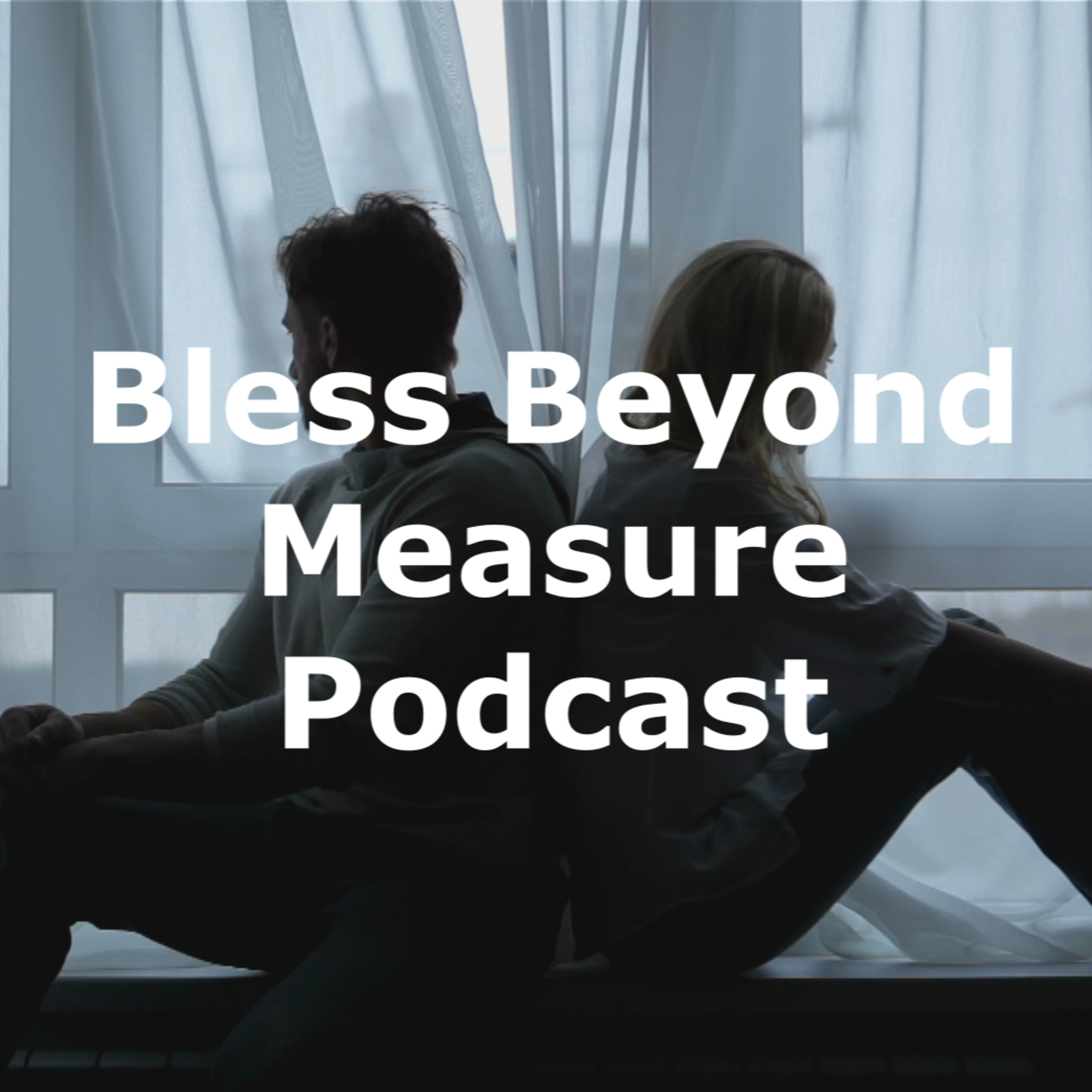 Bless Beyond Measure Podcast