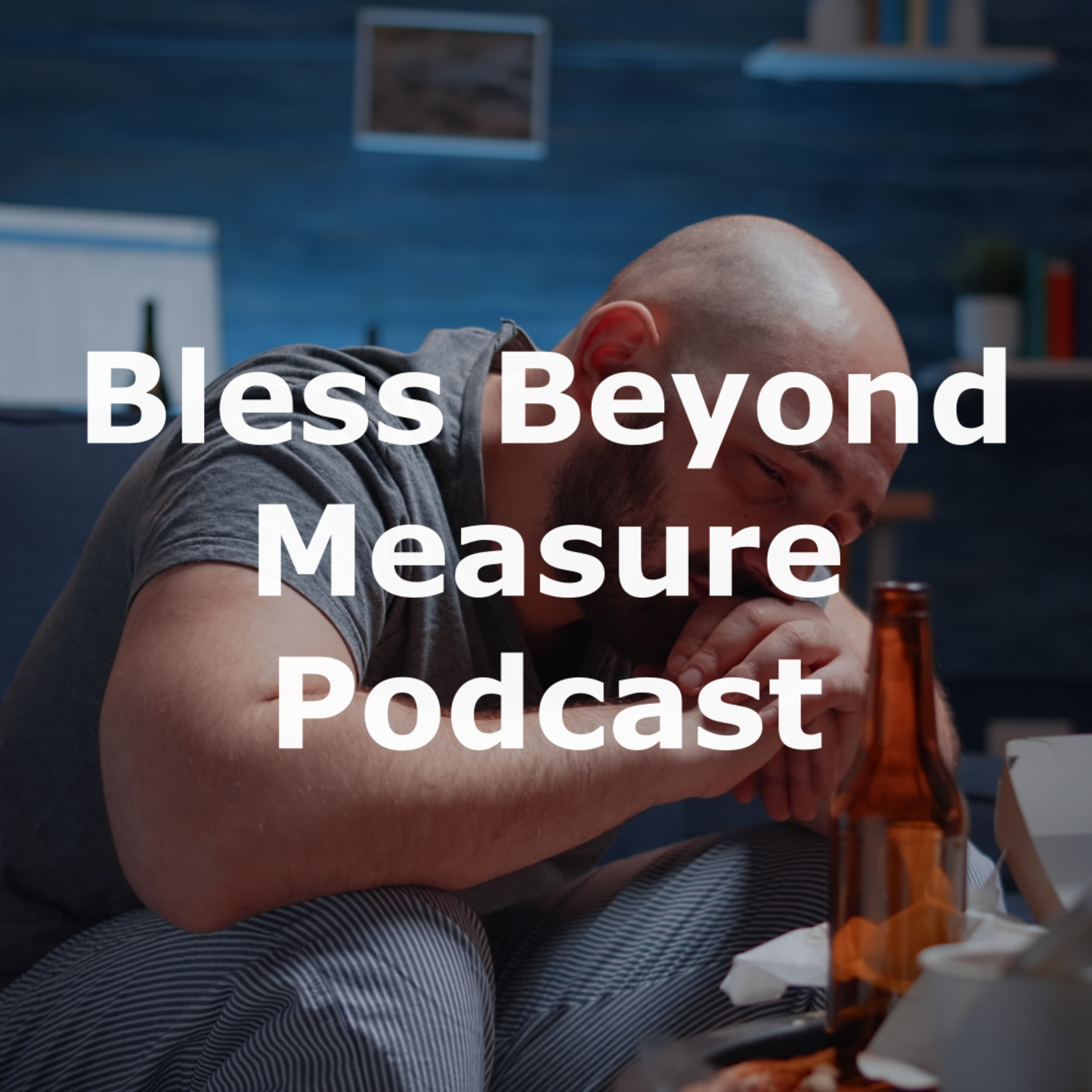 Bless Beyond Measure Podcast