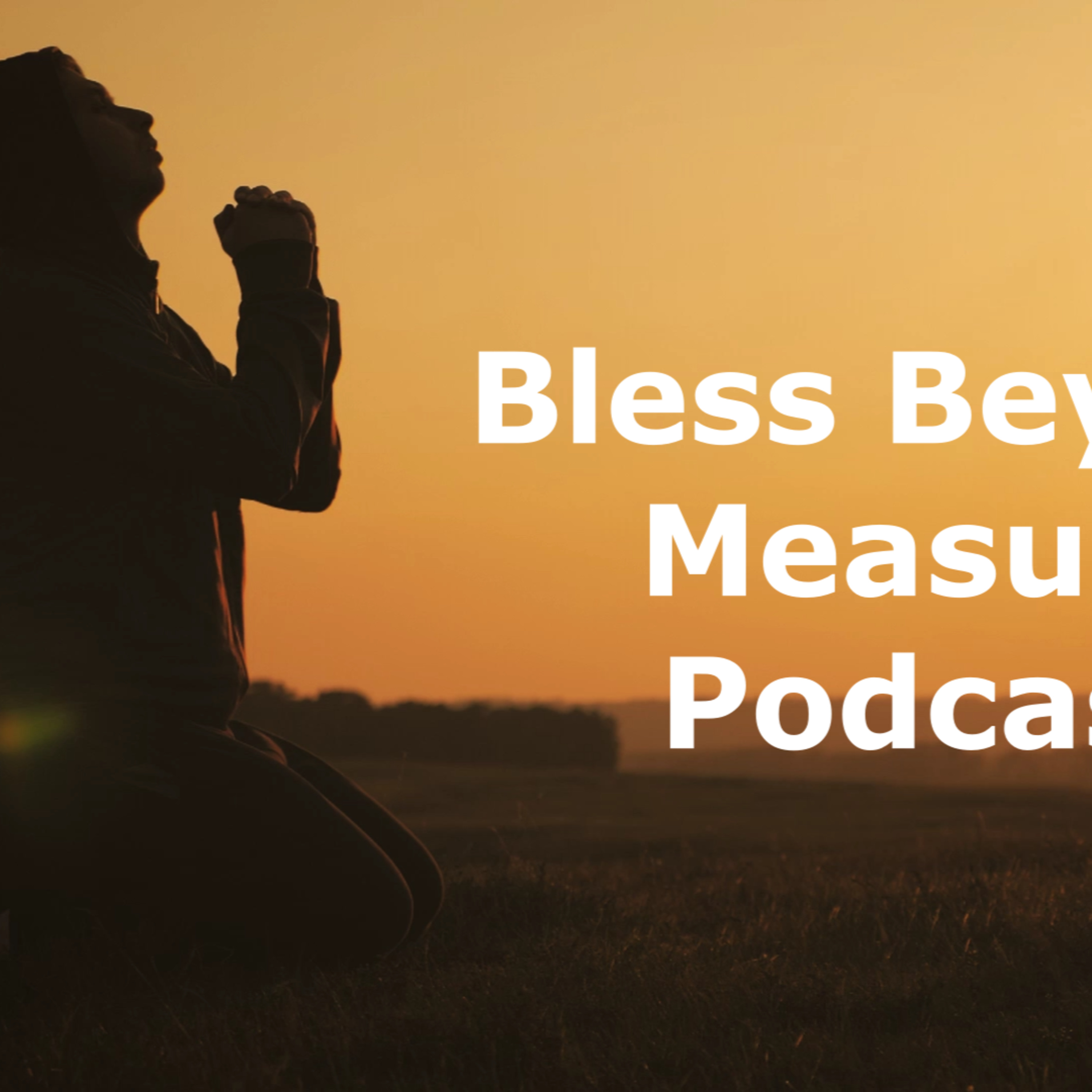 Bless Beyond Measure Podcast