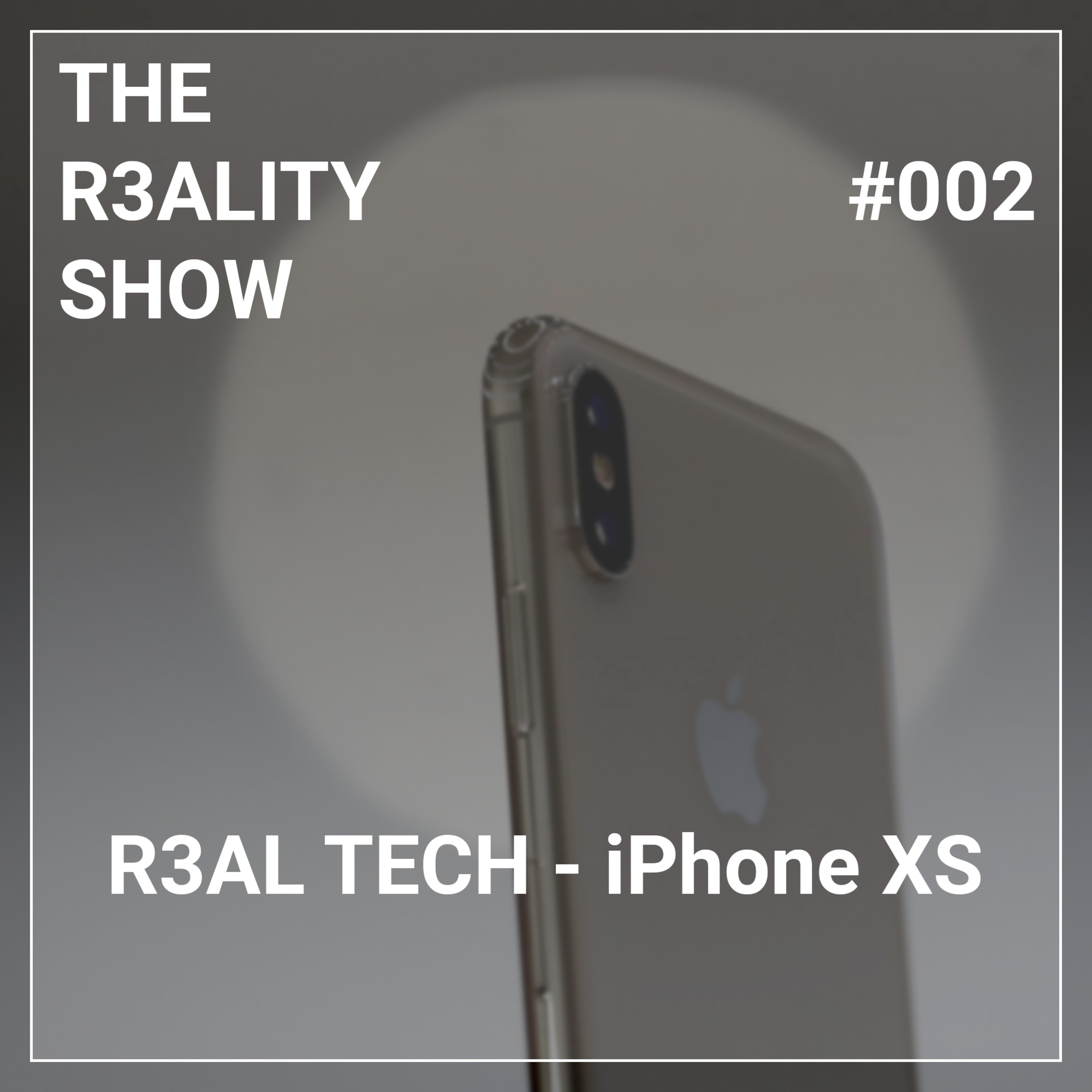 002 - R3al Tech - iPhone XS