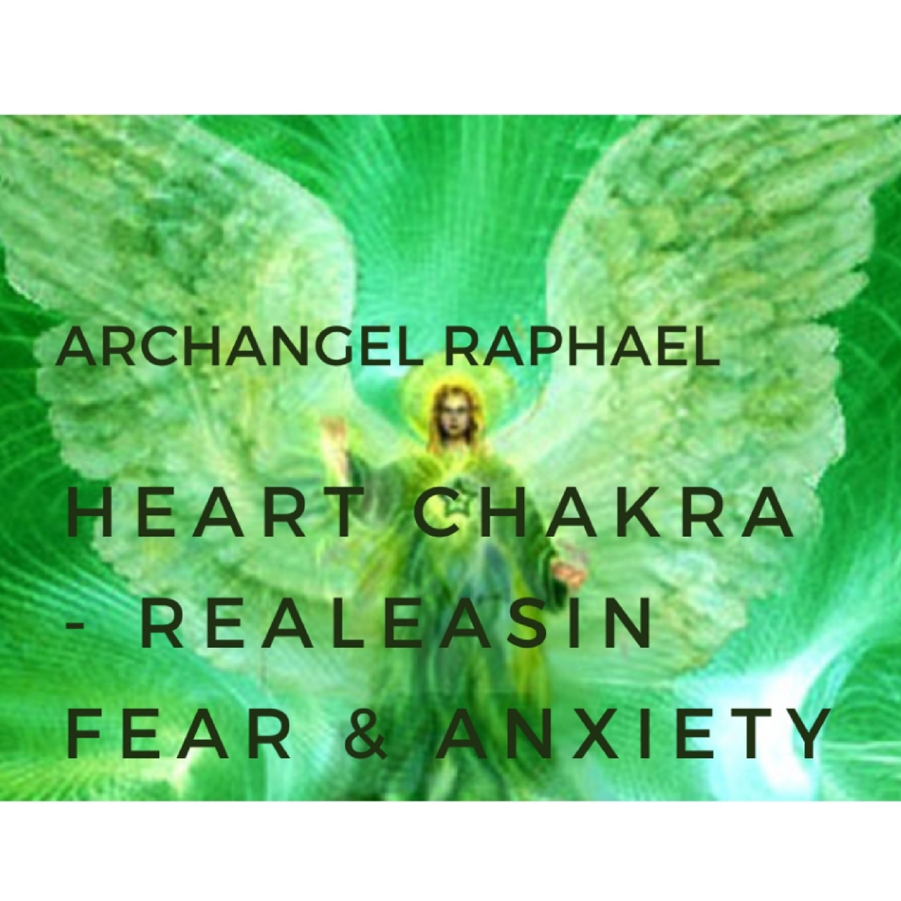 Archangel Raphael Heart Chakra - Releasing Fear & anxiety. Guided Meditation  episode artwork