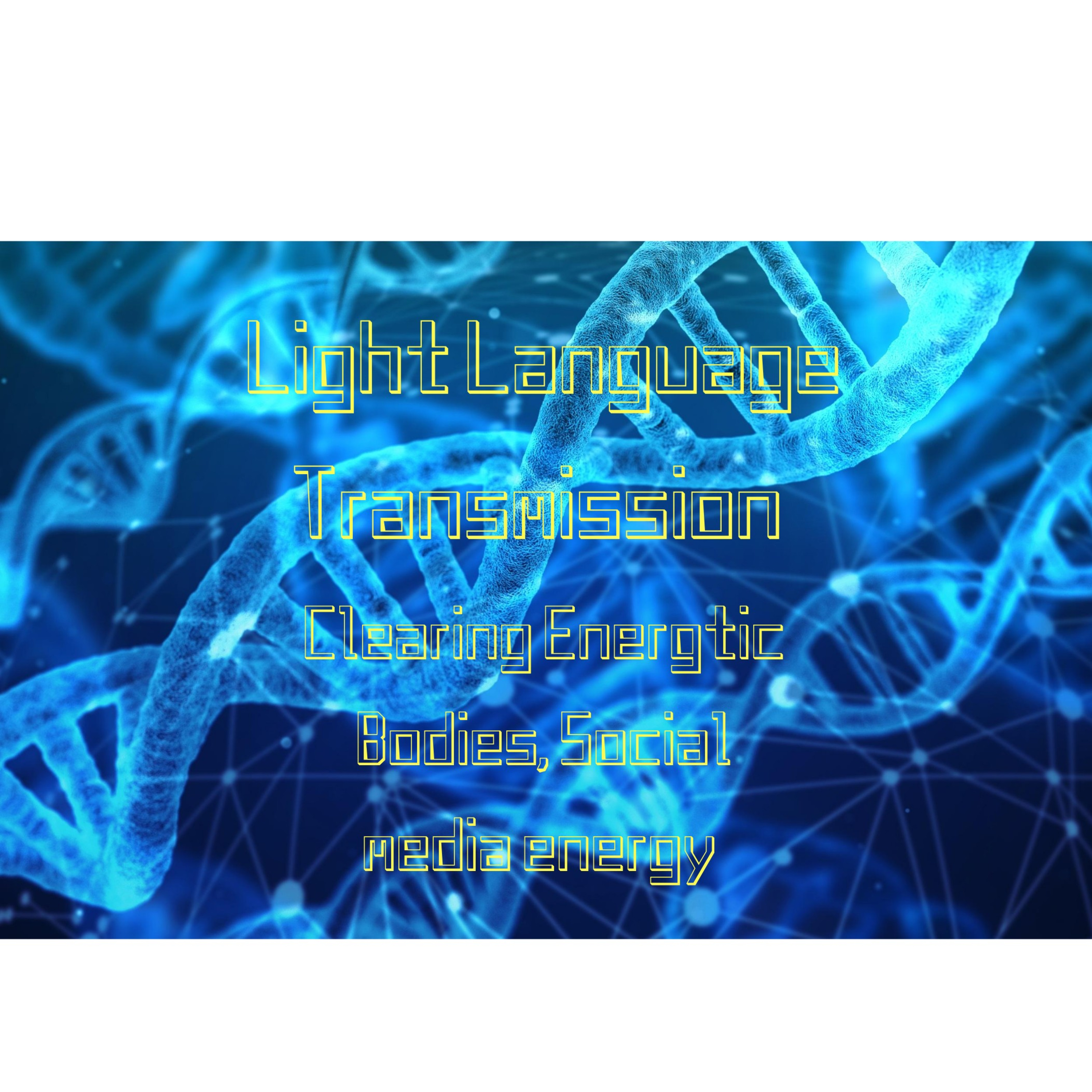 Light Language Transmission Clearing Energtic Bodies, Social media energy, sealing up Energy Bodies