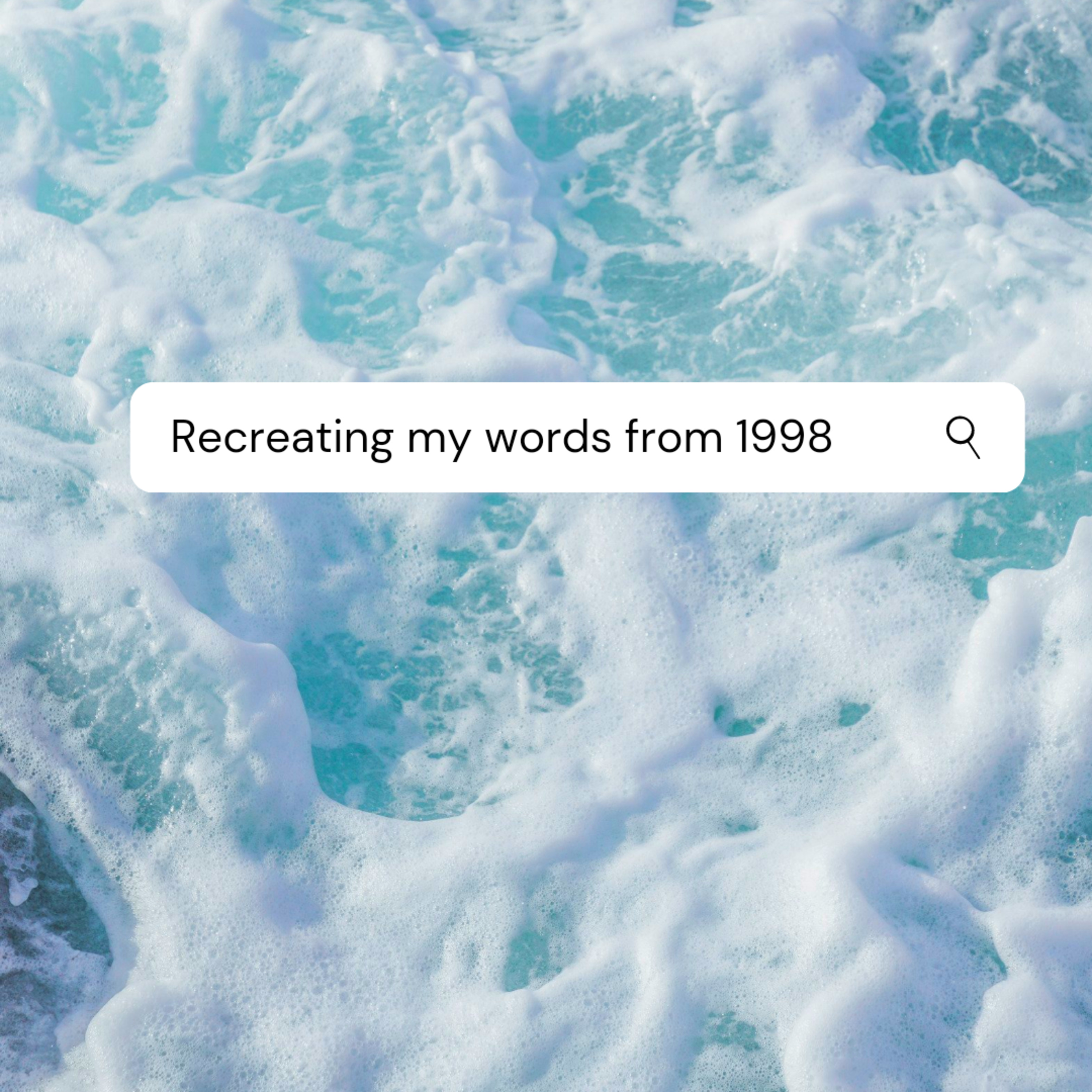 Recreating My Words From 1998