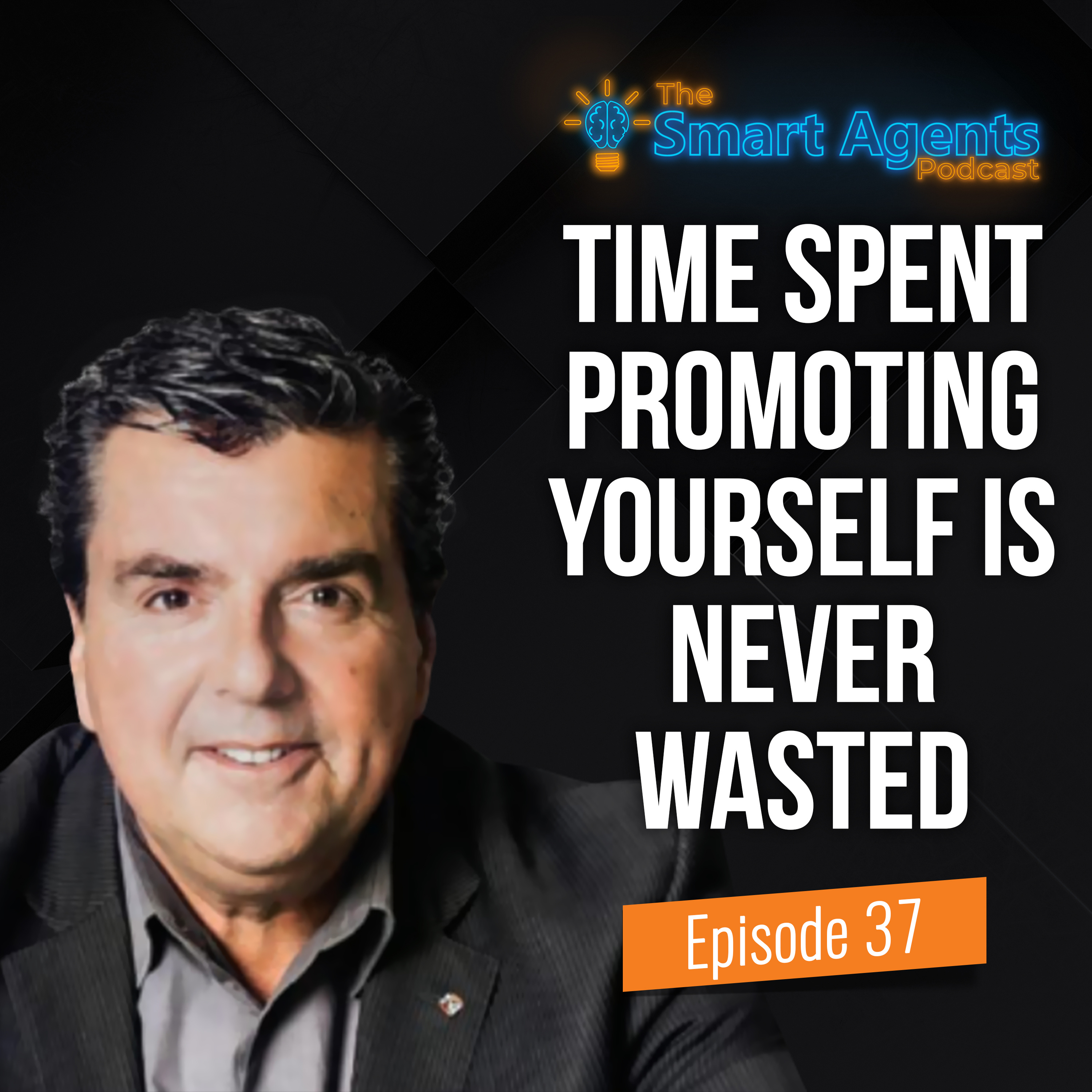 Episode 37: Time Spent Promoting Your Real Estate Business Is Never Wasted