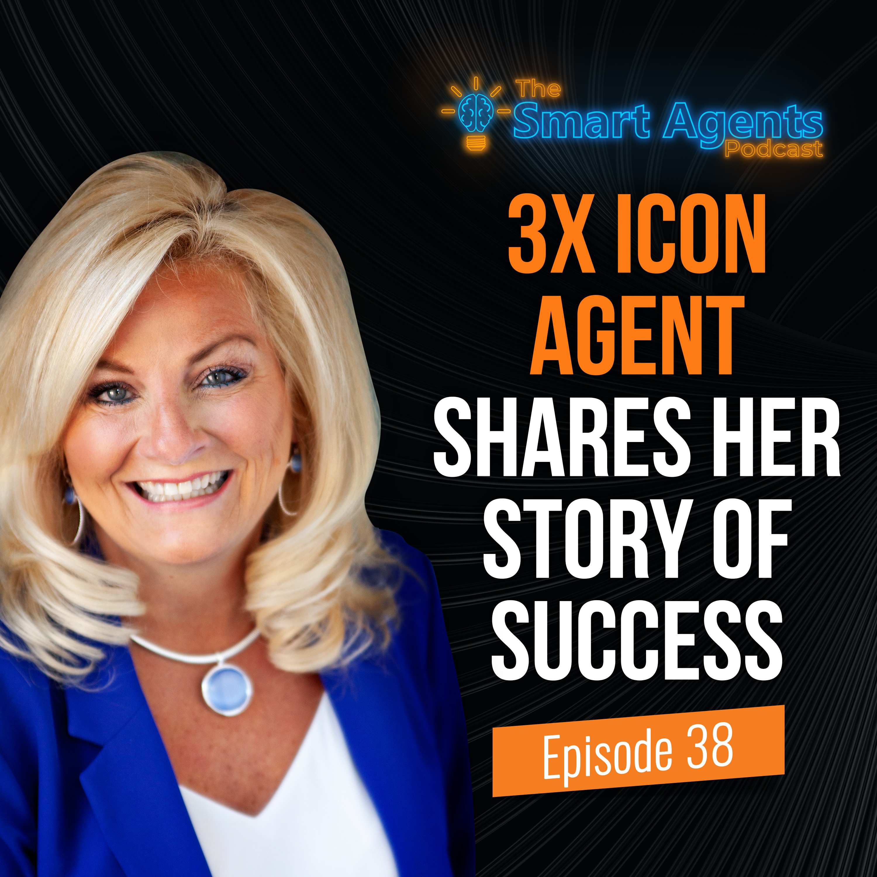 Episode 38: 3x ICON Agent Award Winner Shares Her Success Story