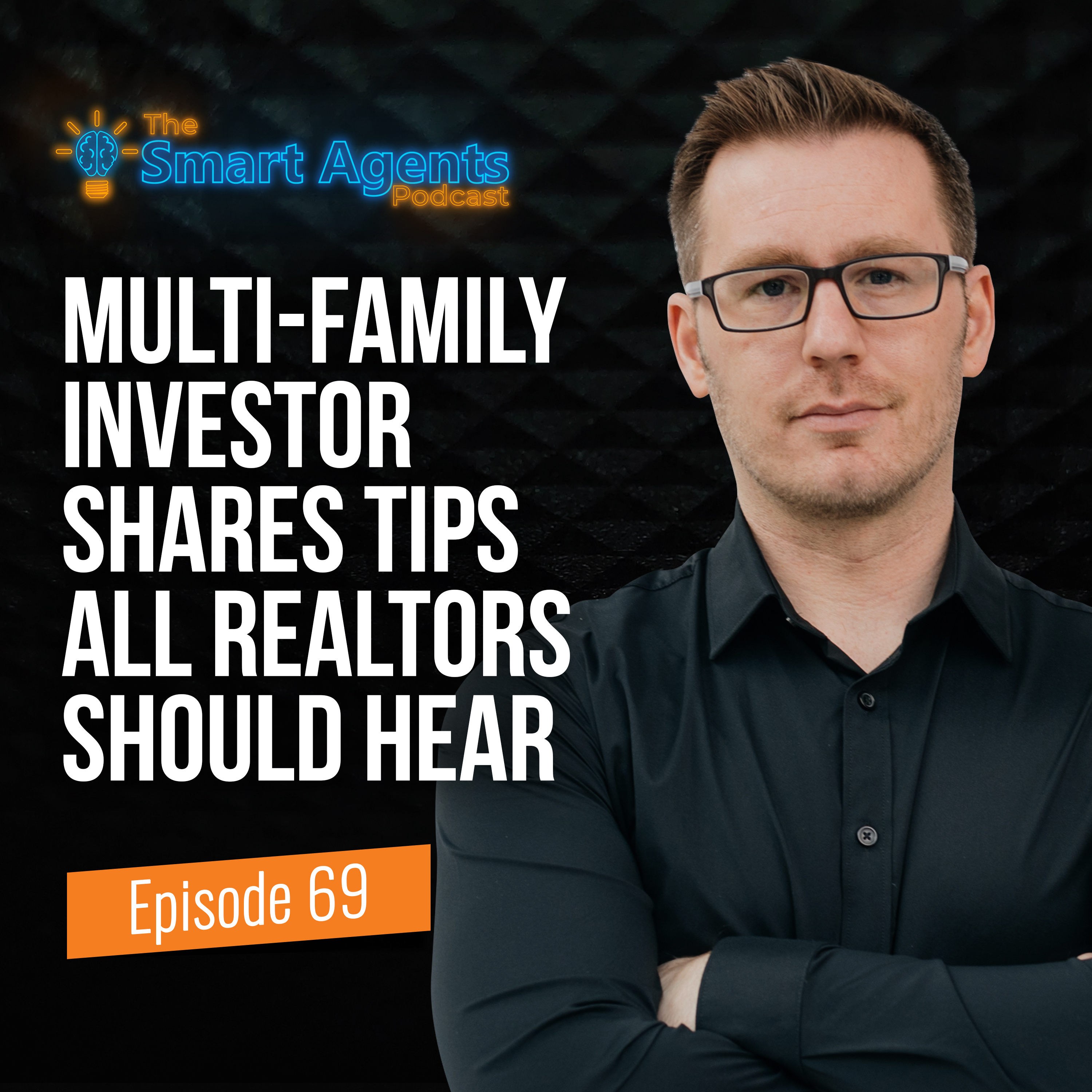 Episode 69: Multi-Family Investor Shares Tips Every Realtor Should Hear