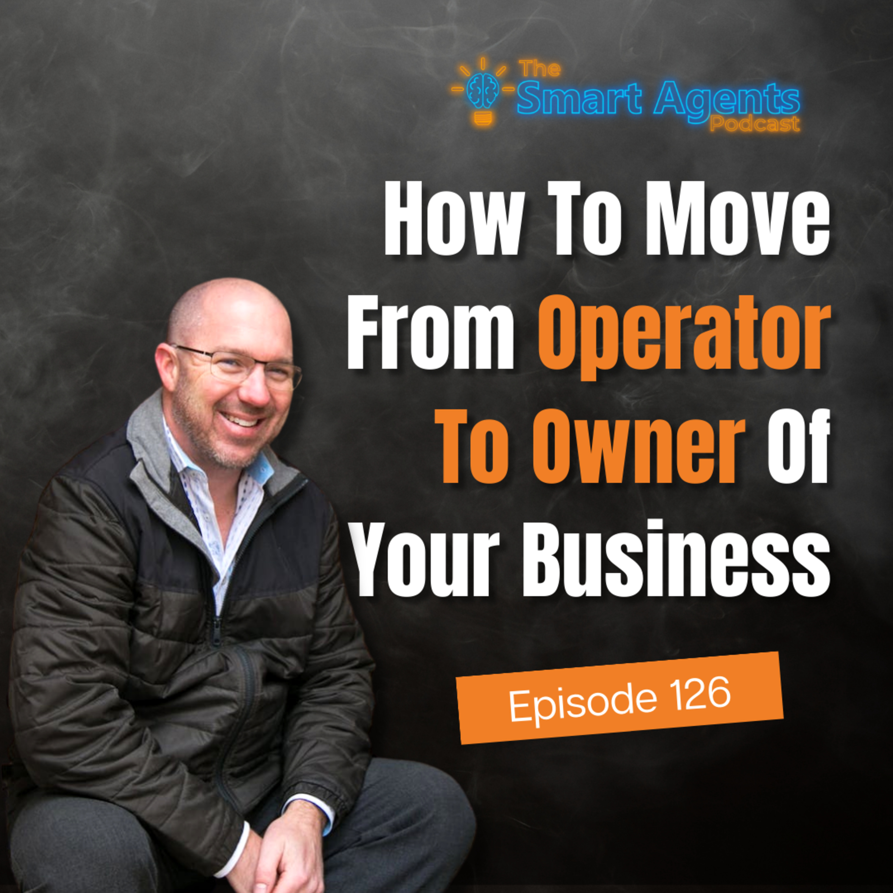 Episode 126: How To Move From "Operator" To "Owner" Of Your Business episode artwork