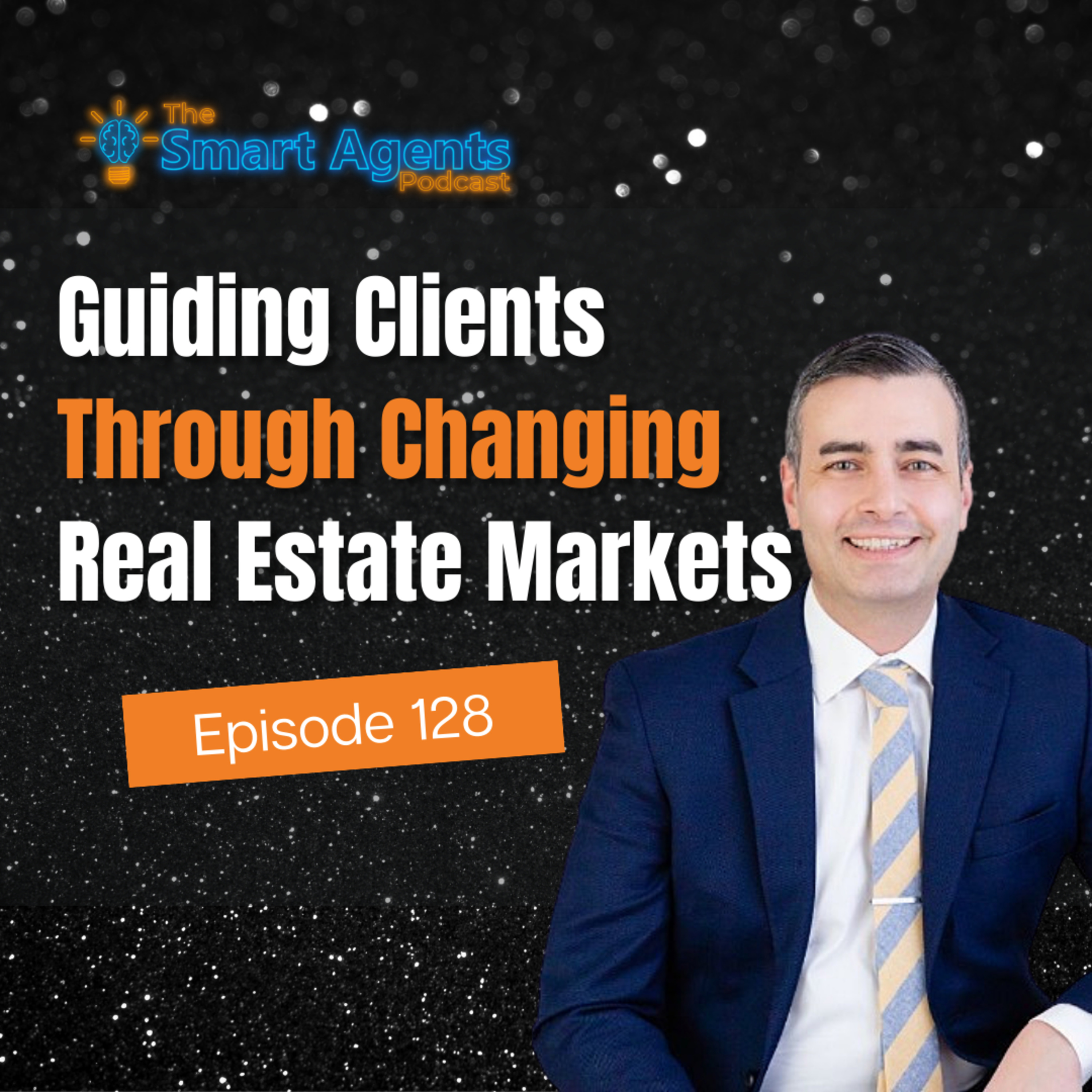 Episode 128: Guiding Clients Through Changing Real Estate Markets episode artwork