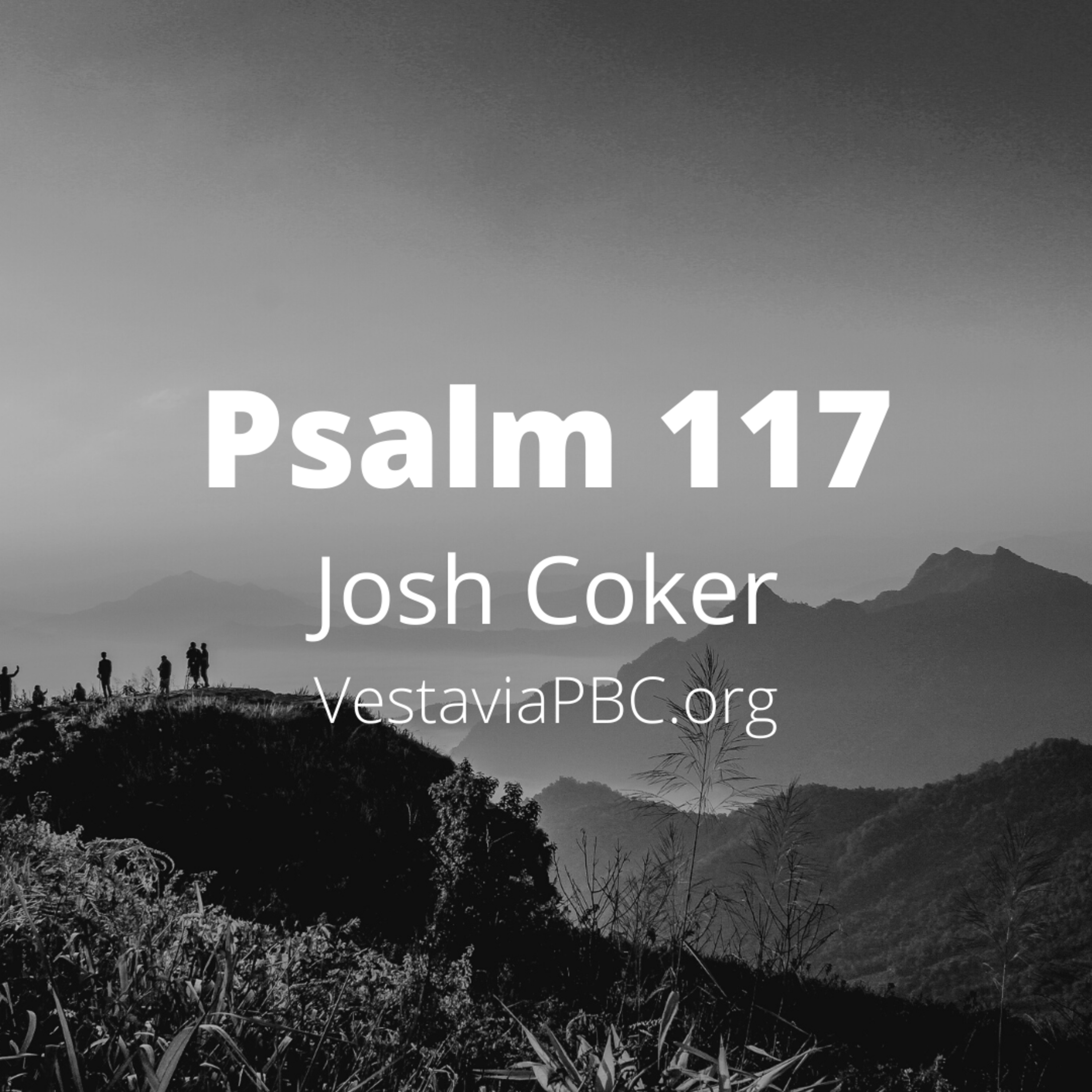 Psalm 117 (Josh Coker) - 9.12.2021 episode artwork