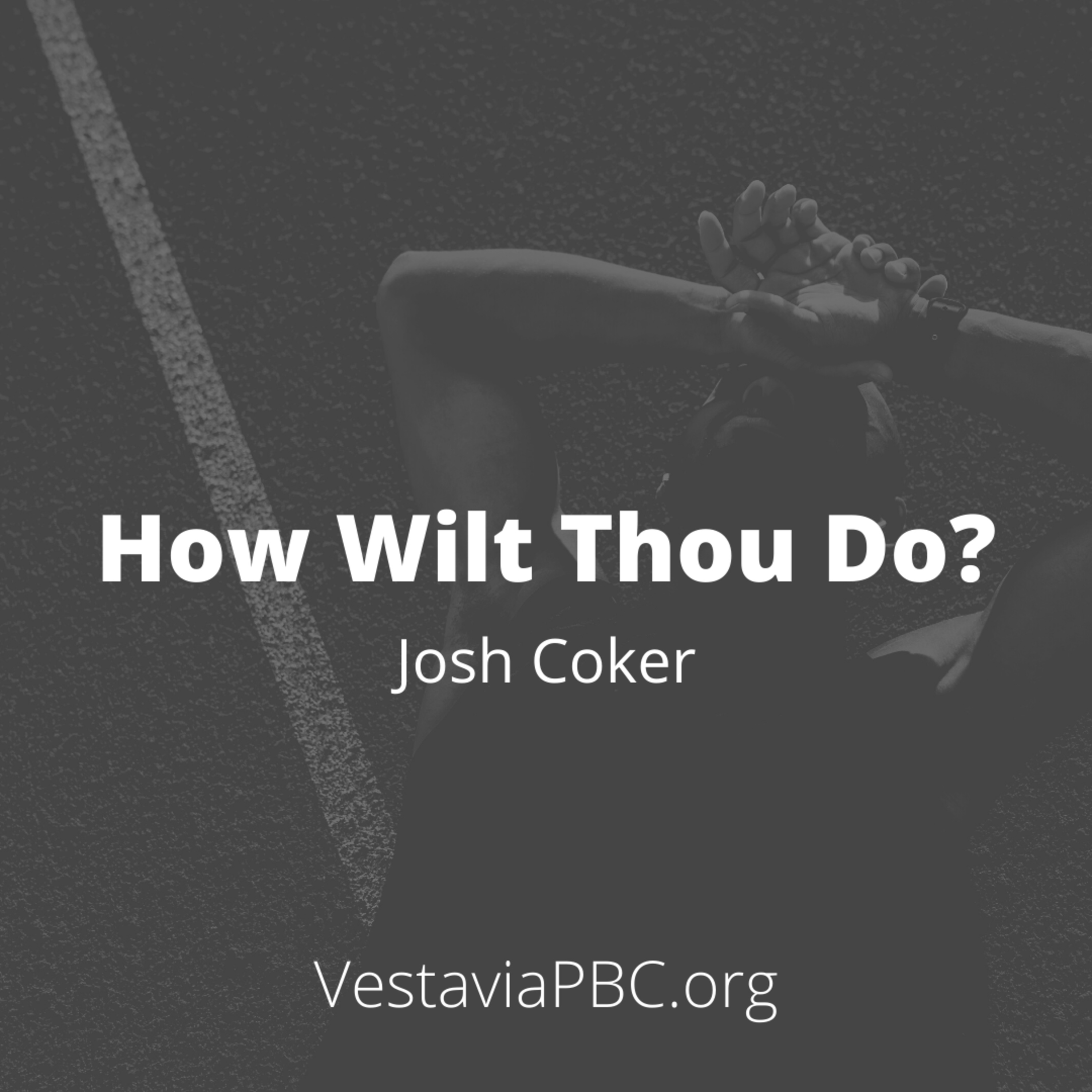 How Wilt Thou Do? (Josh Coker) - 10.24.2021 episode artwork