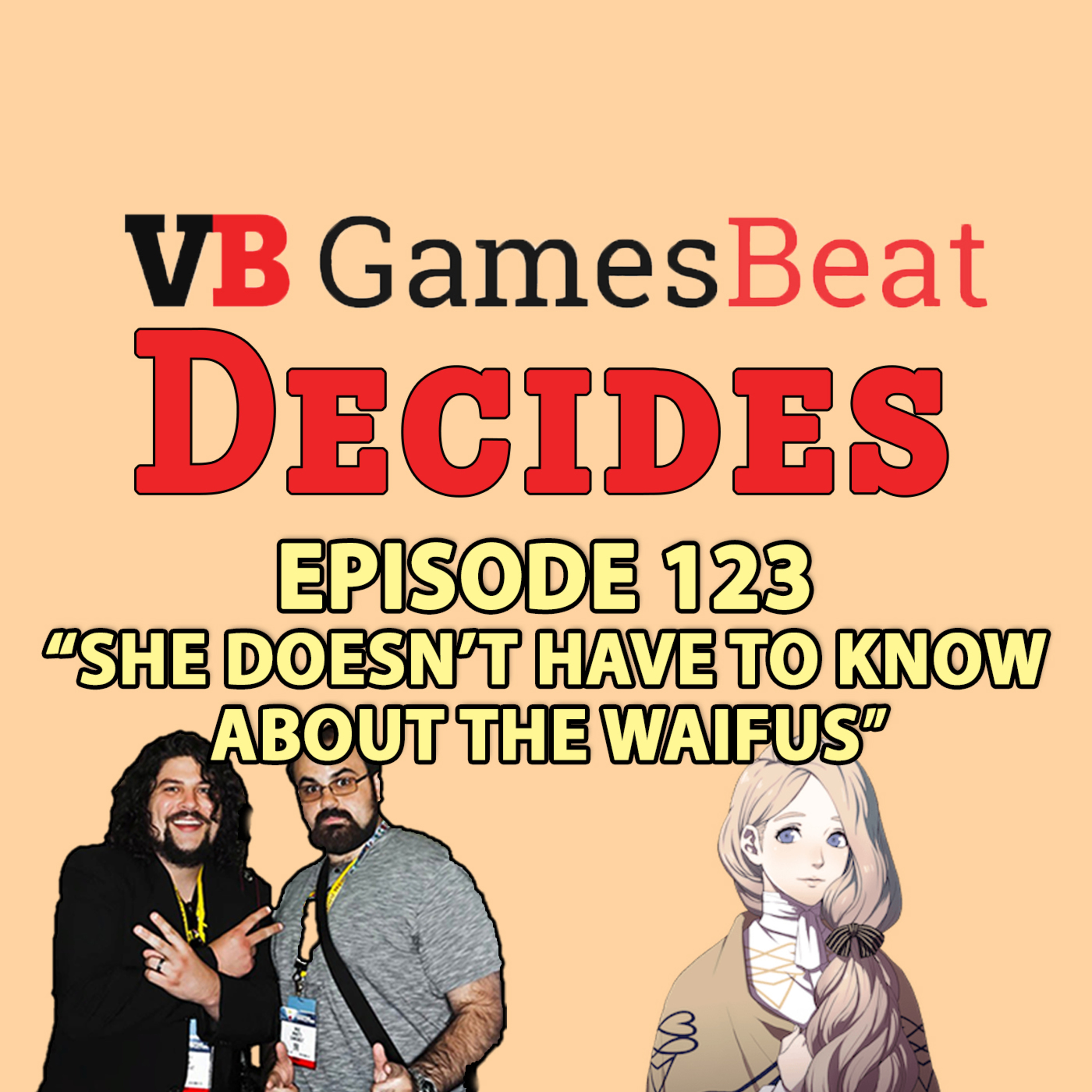 123: SHE DOESN'T HAVE TO KNOW ABOUT THE WAIFUS