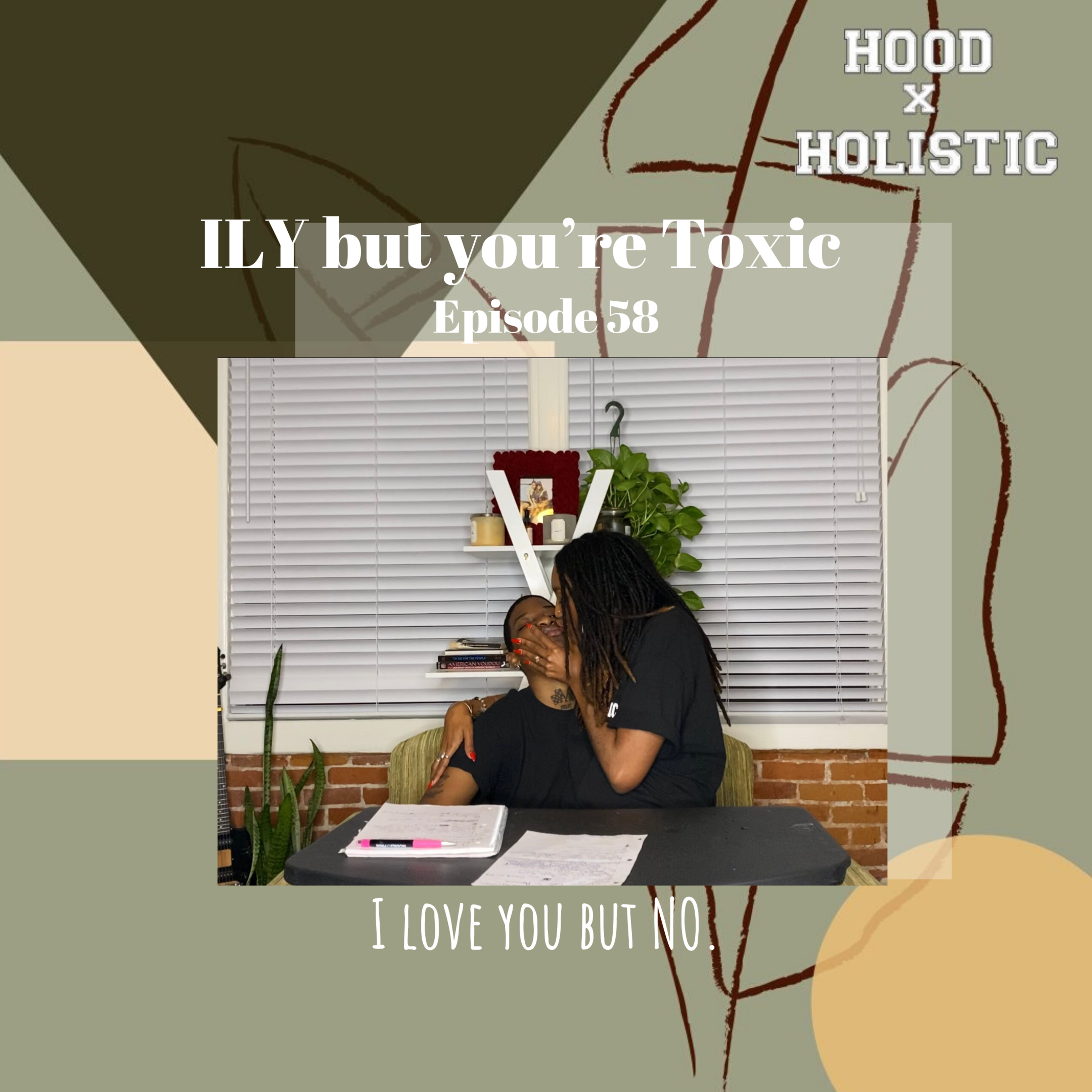 Episode 58: ILY But You're Toxic!