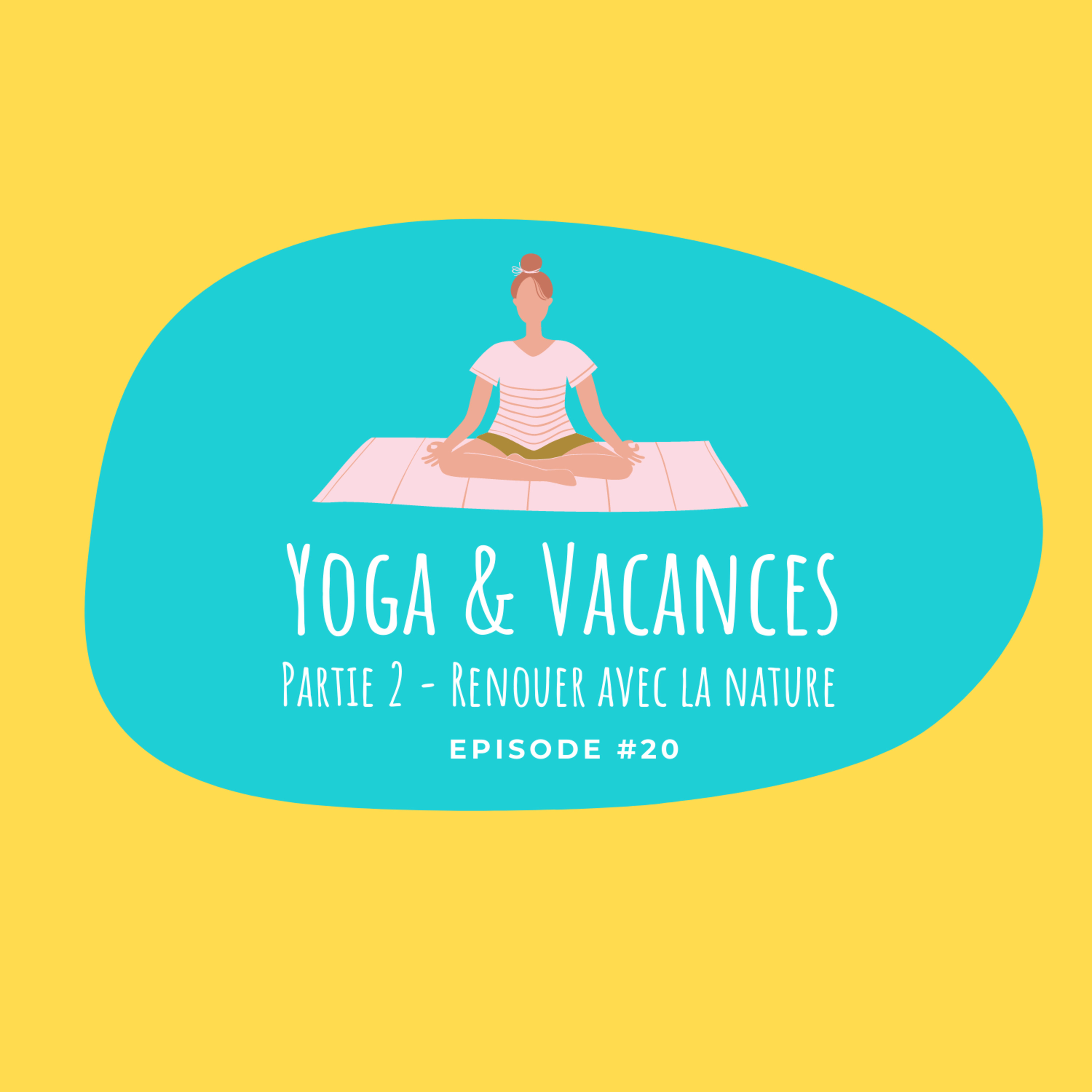 #20 - Yoga & Vacances - Partie 2