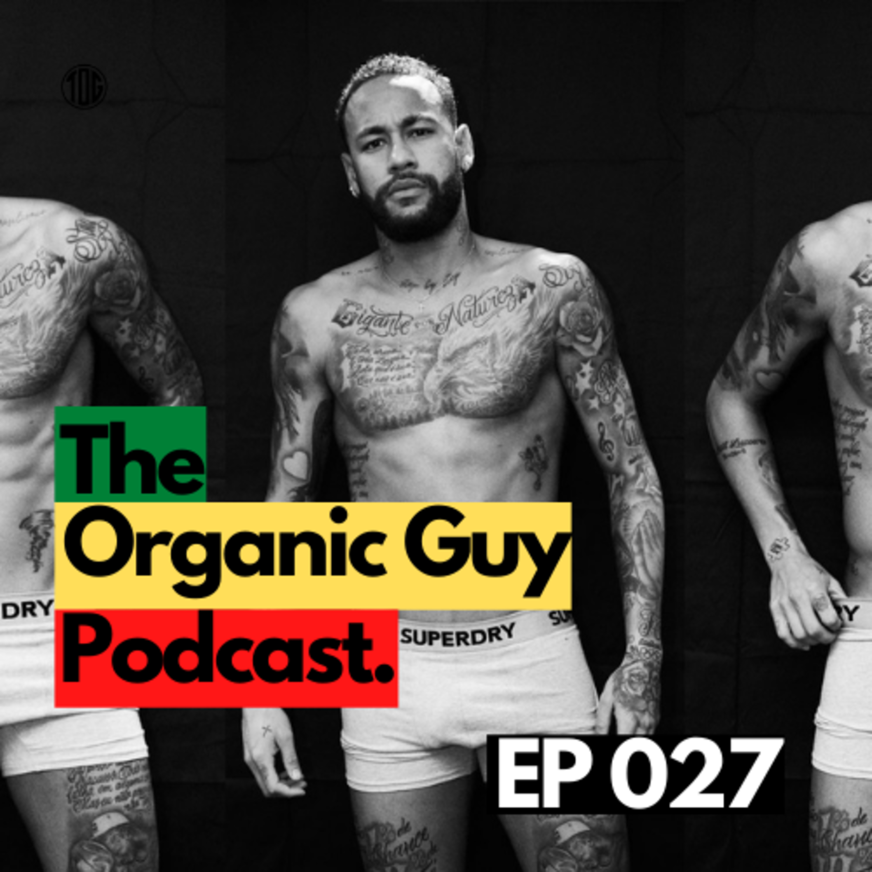 The Global Football Icon Neymar Jr. Goes Pants On Organic | Ep 027 episode artwork