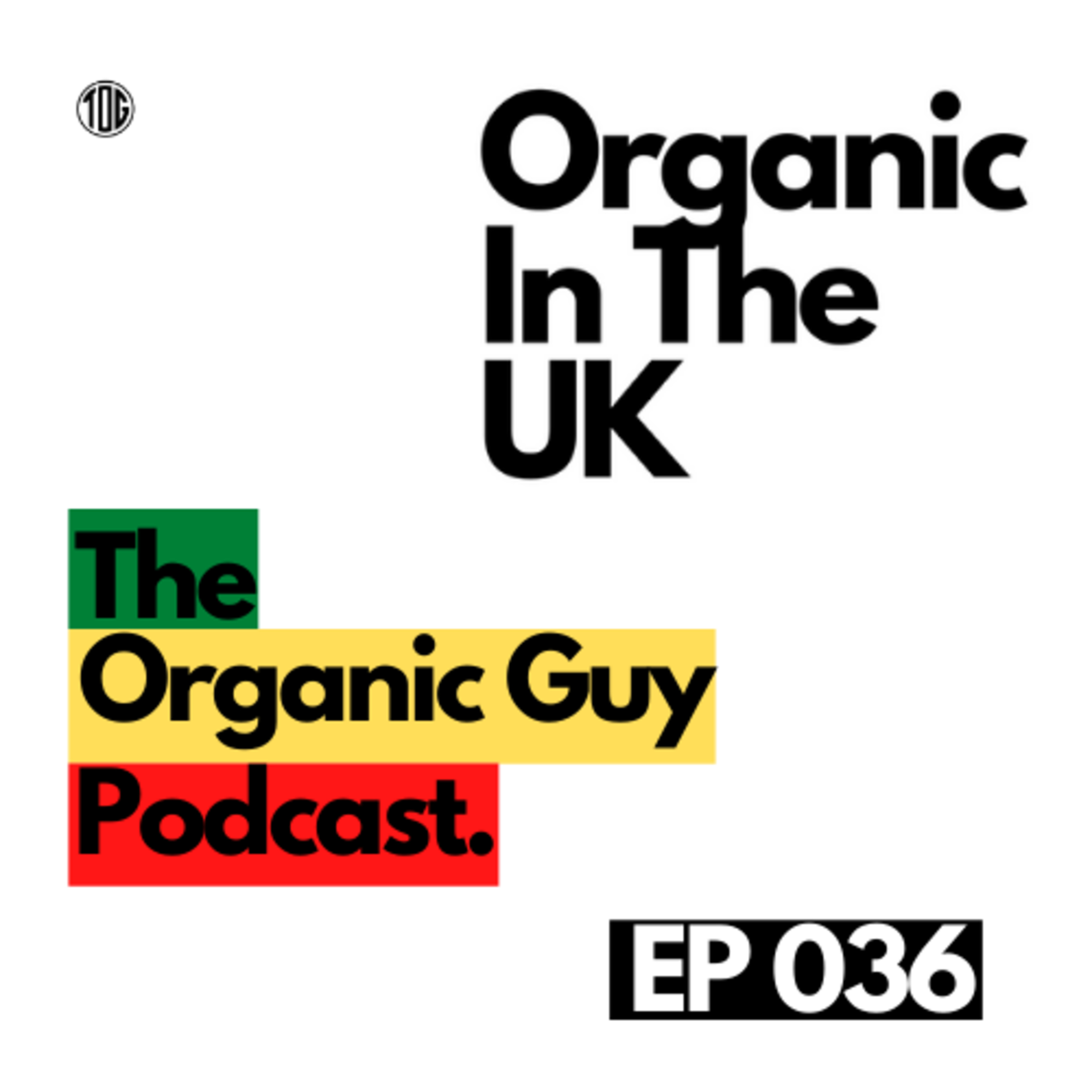 The State Of Organic In The United Kingdom After BREXIT w/ Lee Holdstock | Ep 036 episode artwork