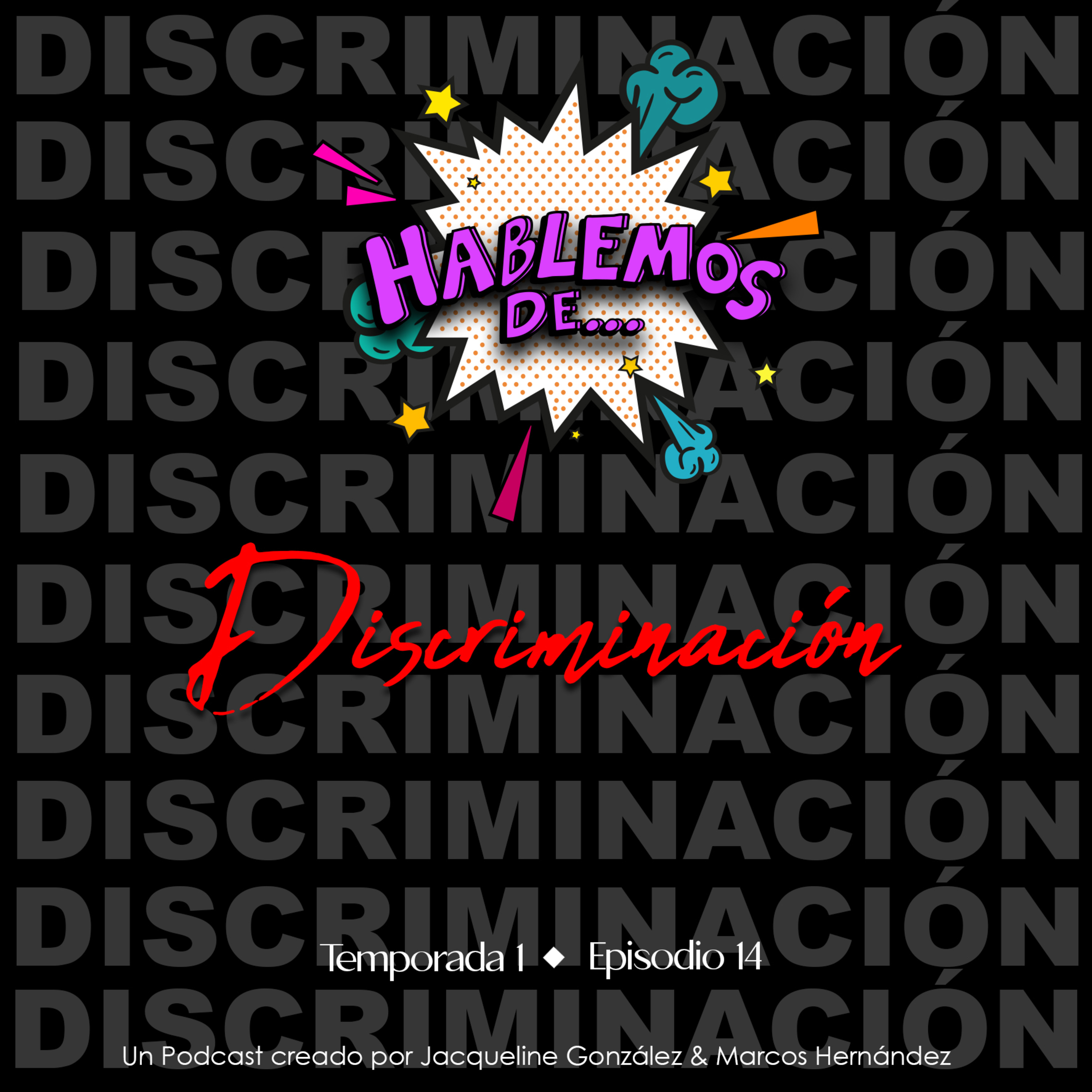 T1 E14 Hablemos de... Discriminación