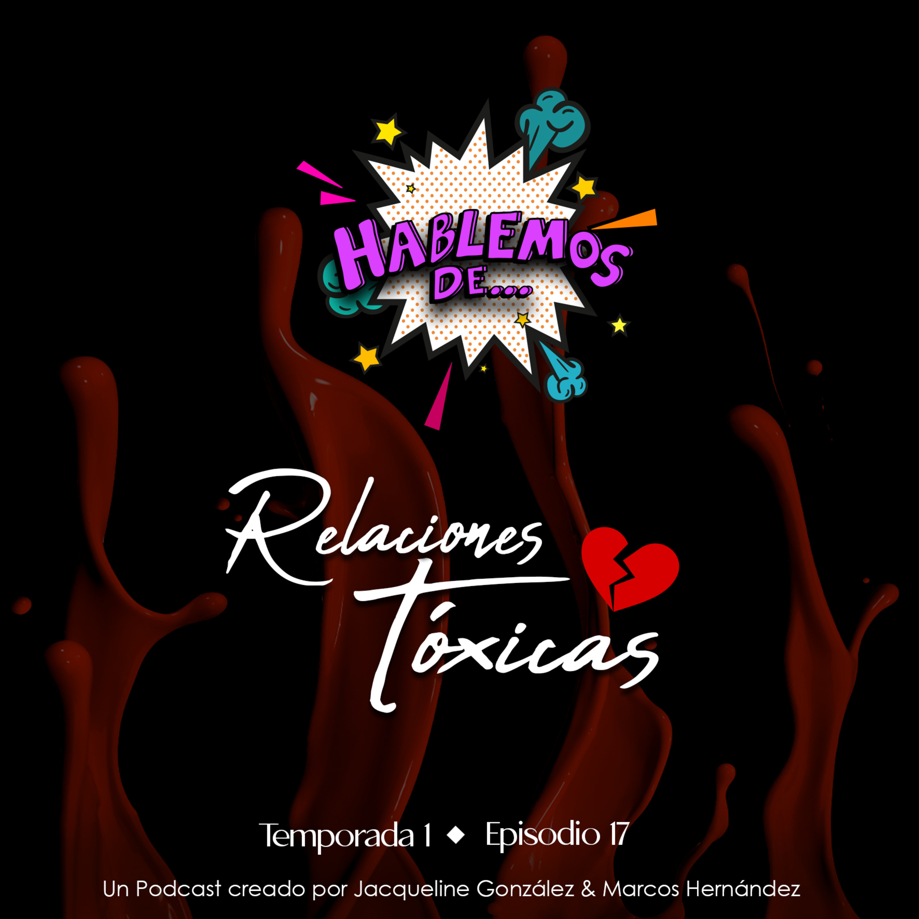 T1 E17 Hablemos de... Relaciones Tóxicas