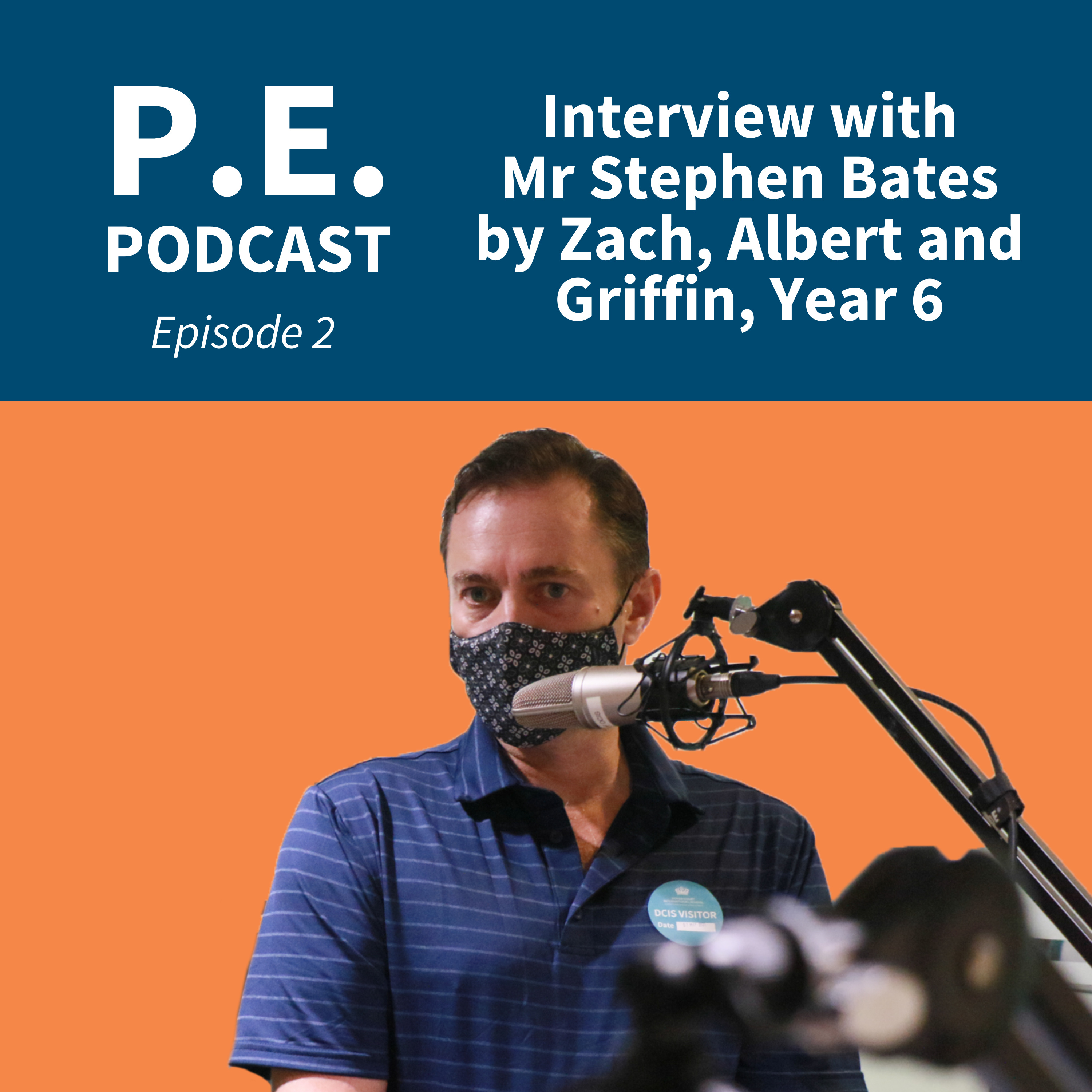 PE Podcast Ep 2 - Interview with Mr Stephen Bates by Zach, Albert and Griffin, Year 6