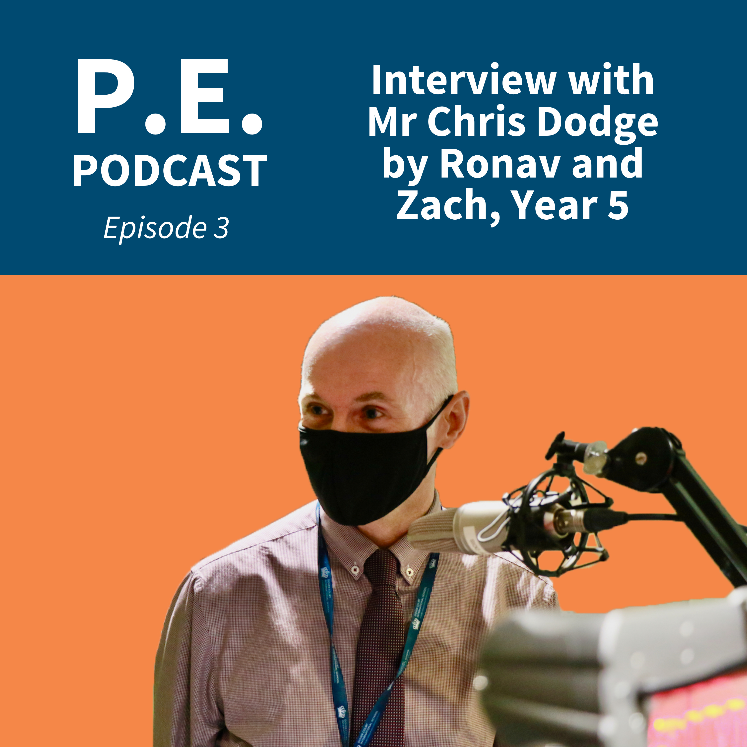 PE Podcast Ep 3 - Interview with Mr Chris Dodge by Ronav and Zac, Year 5