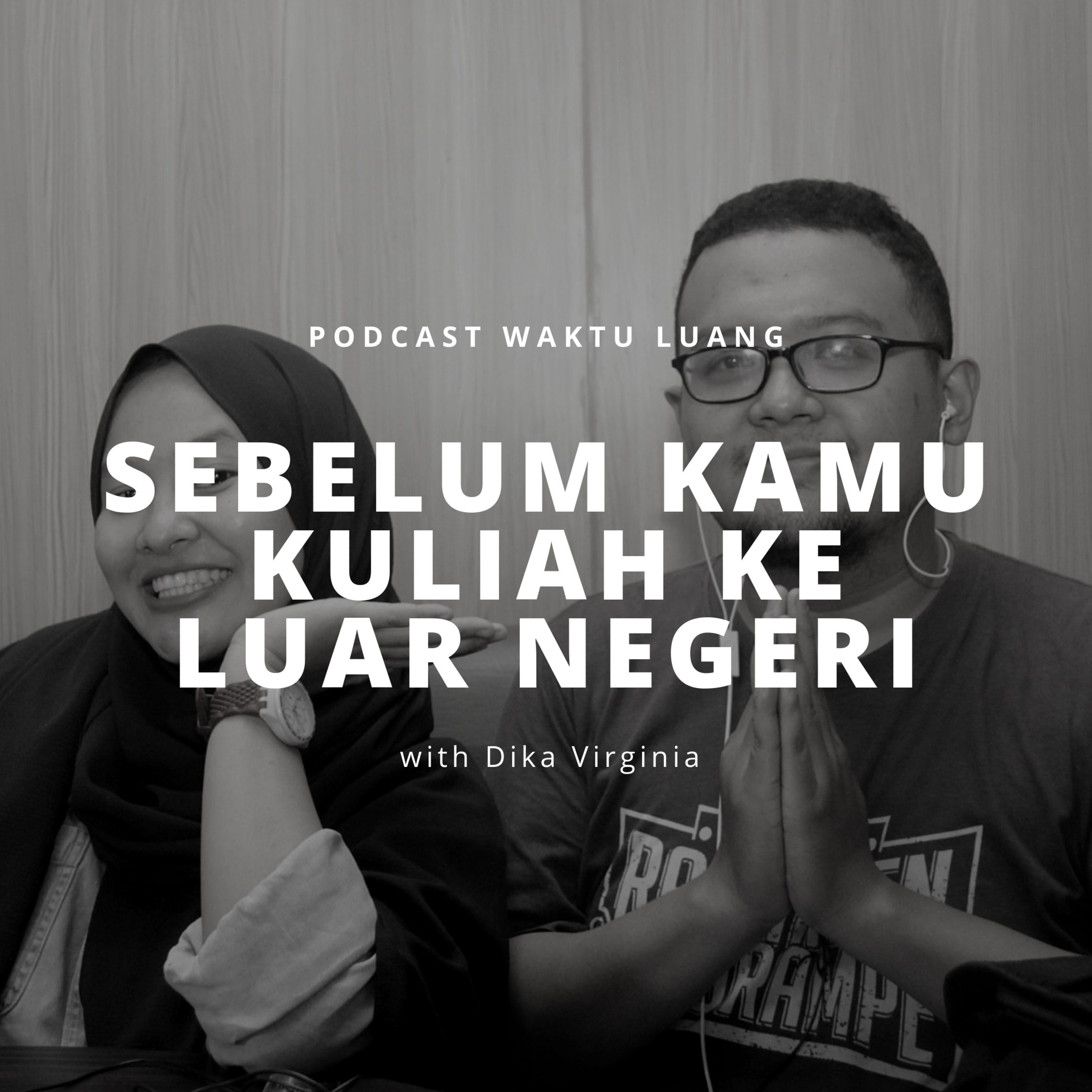 Eps 15 : Sebelum Kamu Kuliah Ke Luar Negeri