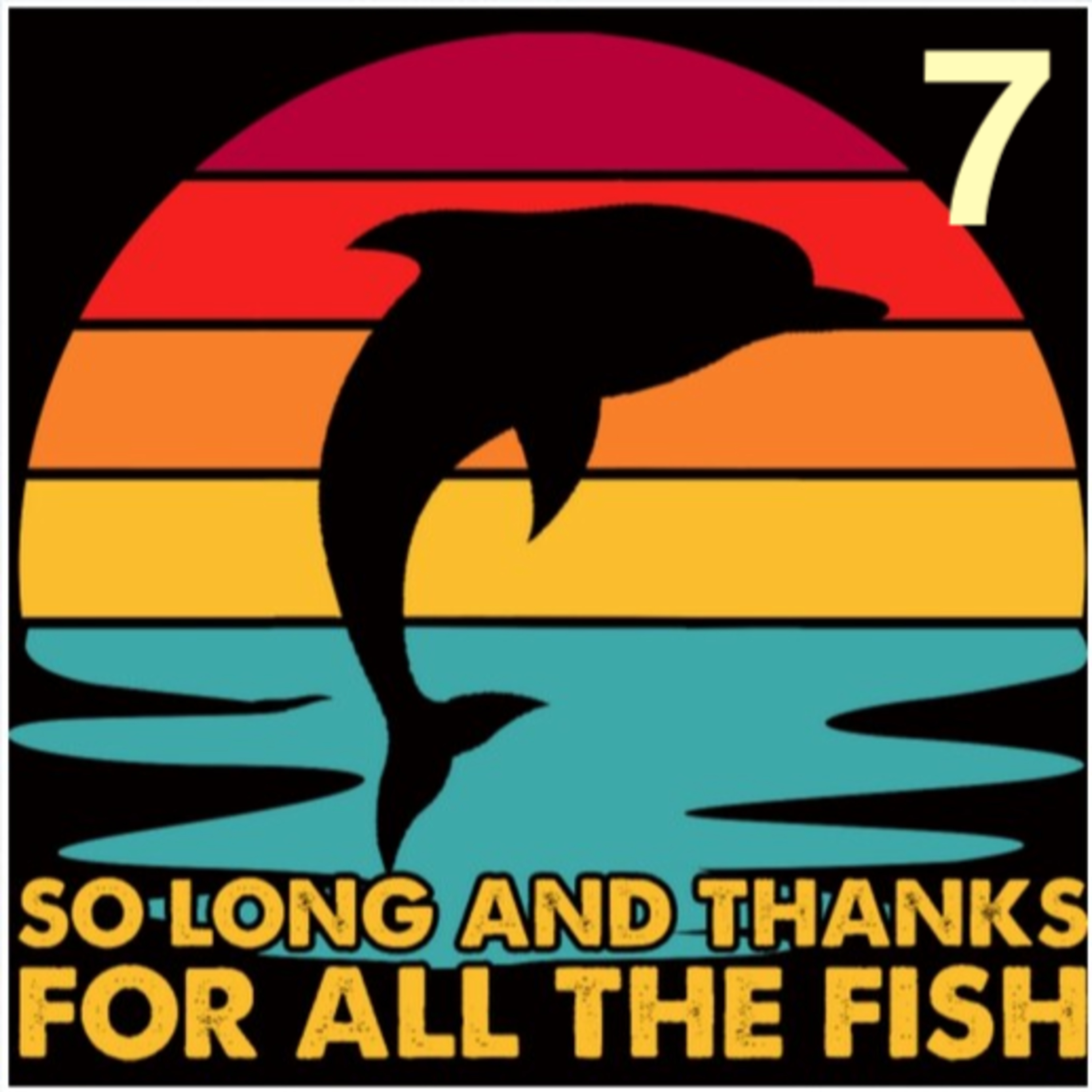 Hasta luego, y gracias por todo el pescado. Capítulo 7