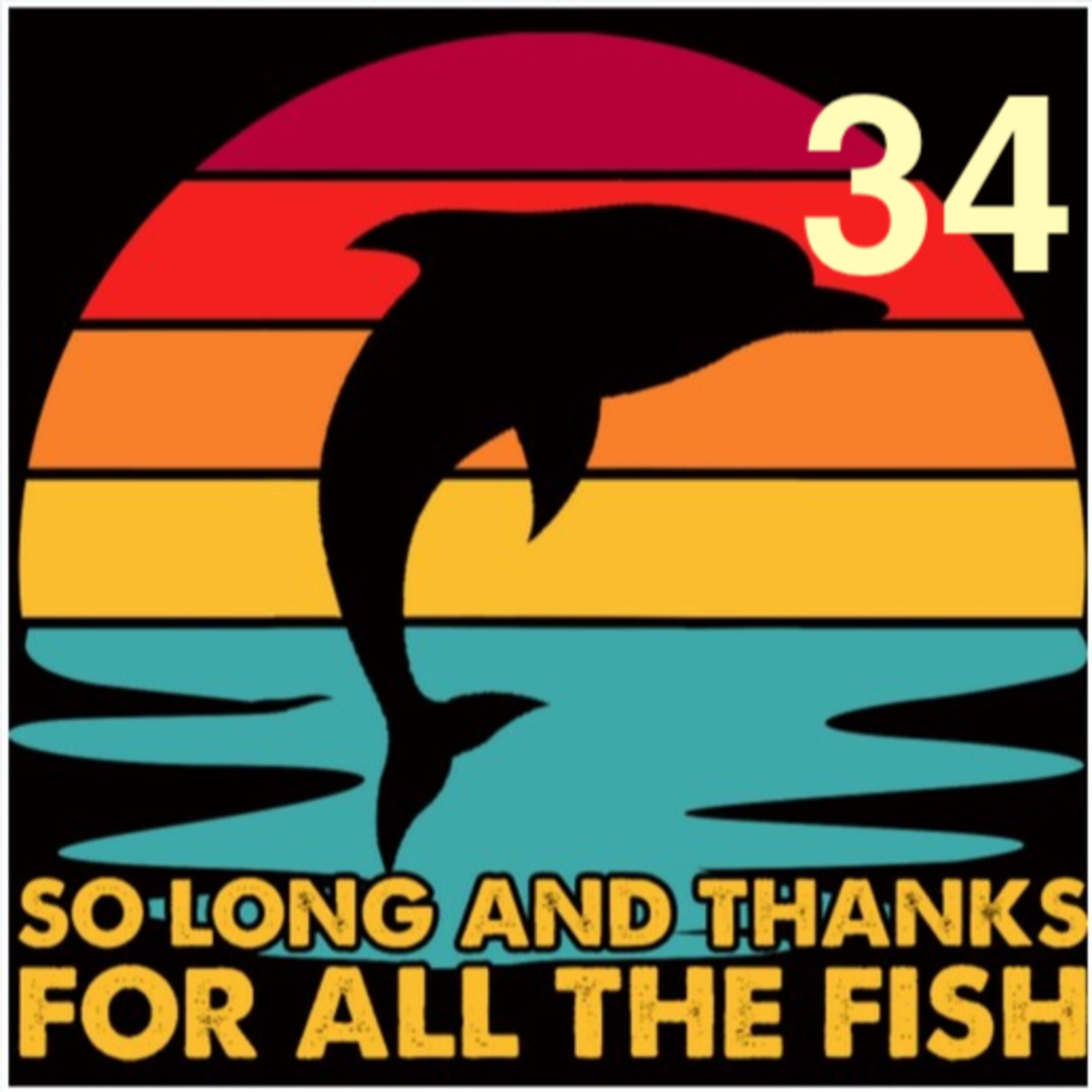 Hasta luego, y gracias por todo el pescado. Capítulo 34