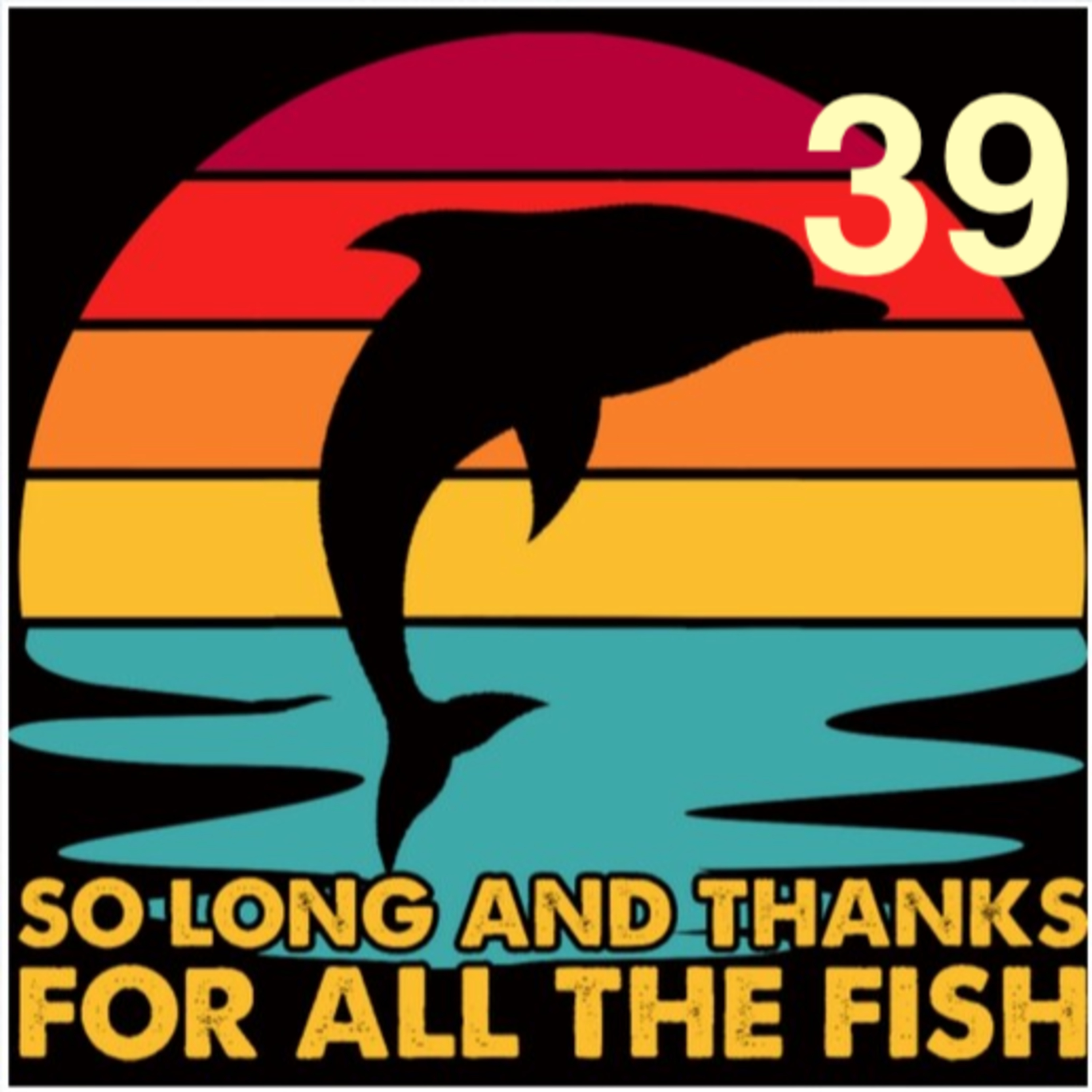 Hasta luego, y gracias por todo el pescado. Capítulo 39 episode artwork