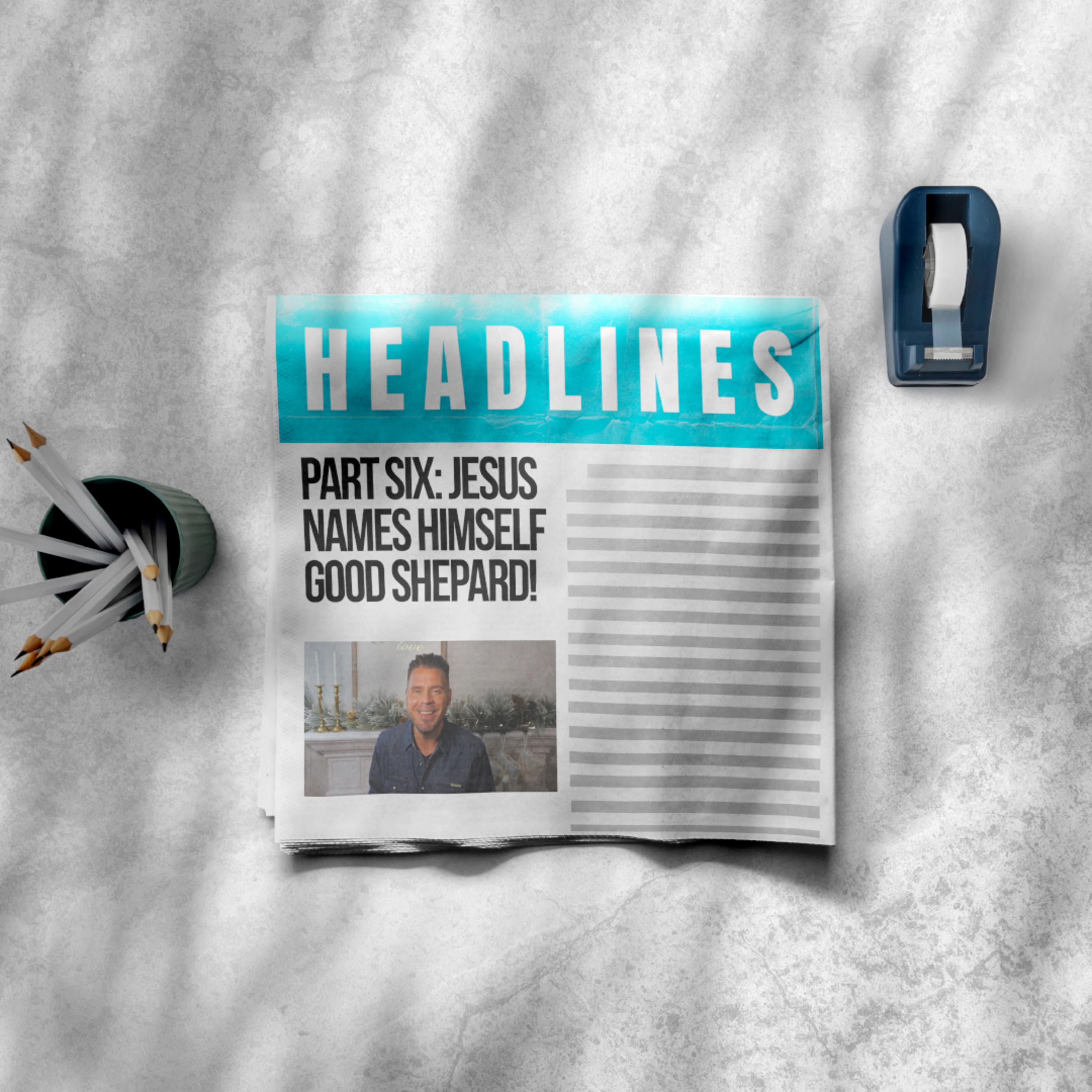 Jesus Names Himself Good Shepherd! | Headlines Part Six | Centerpoint Church | John Hansen
