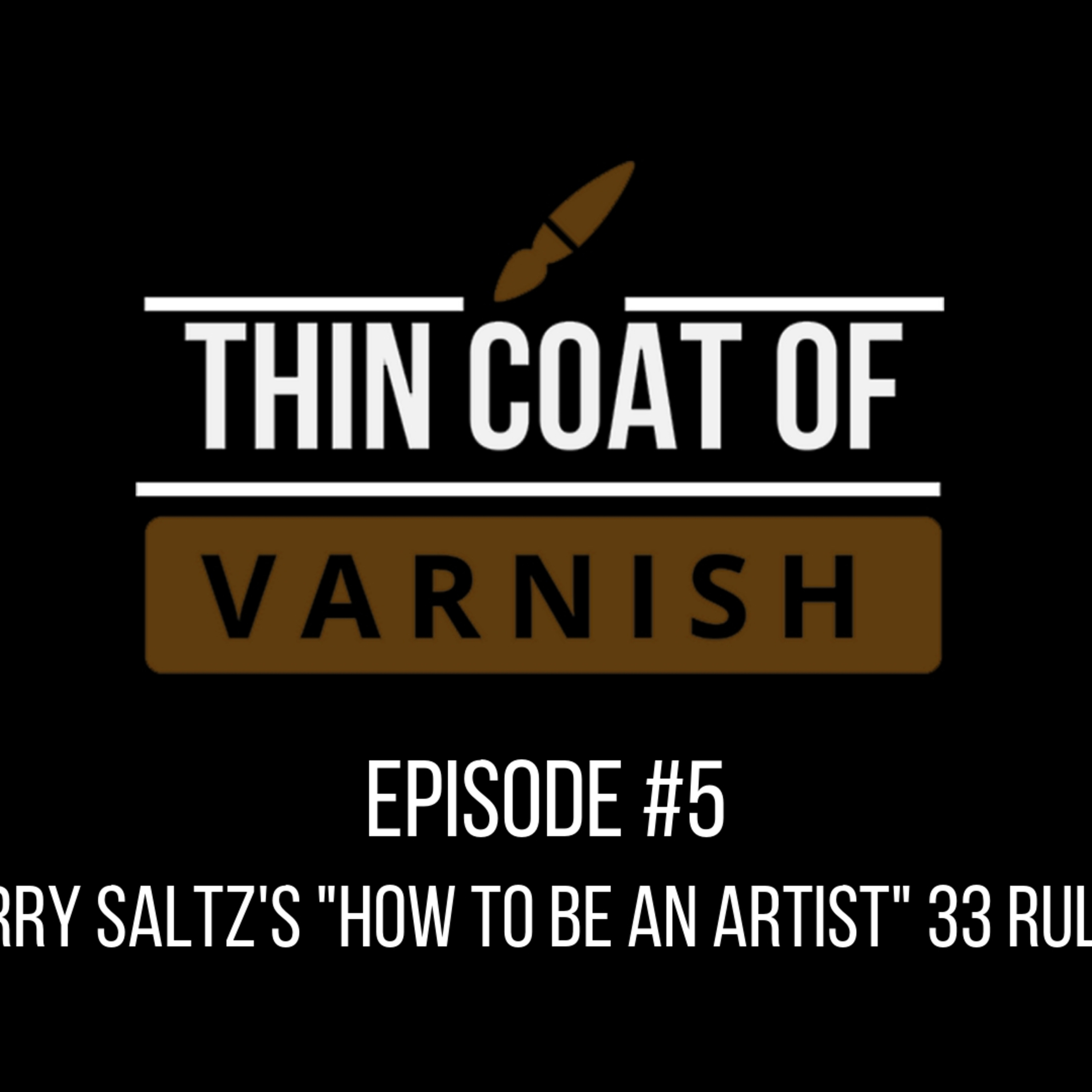 Thin Coat Of Varnish, Episode 5: Jerry Saltz's "How To Be An Artist" 33 Rules
