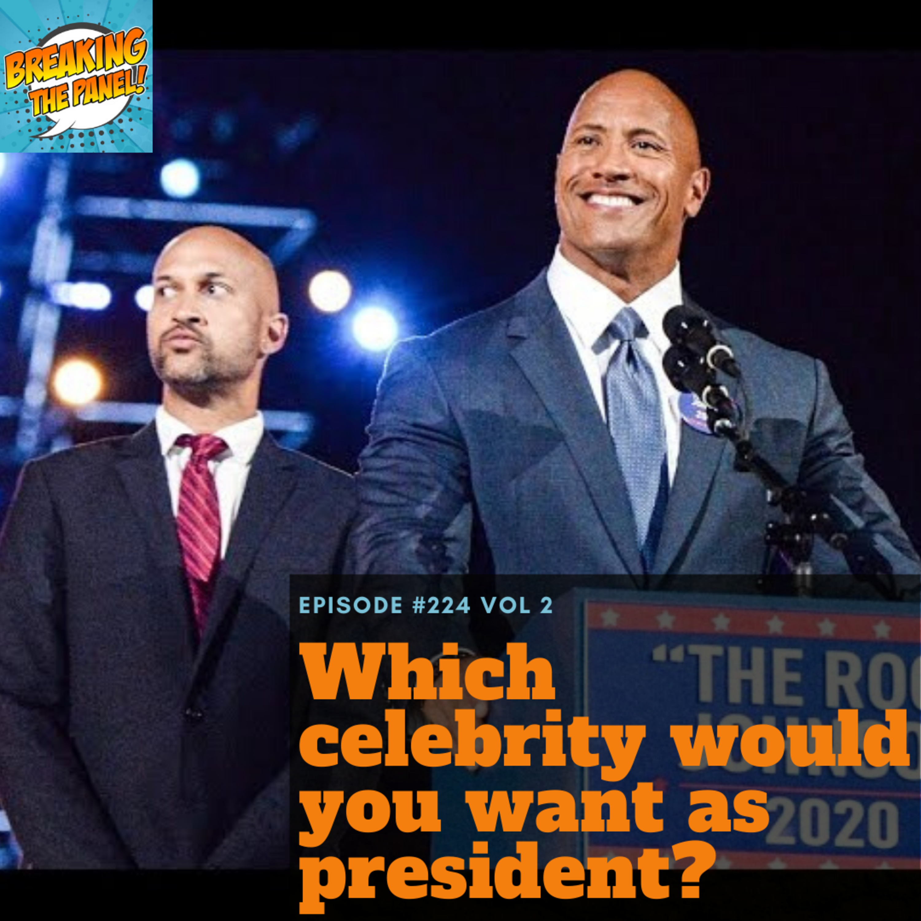 Breaking the Panel Ep 224 Vol 2 "Which celebrity would you want as president?” episode artwork