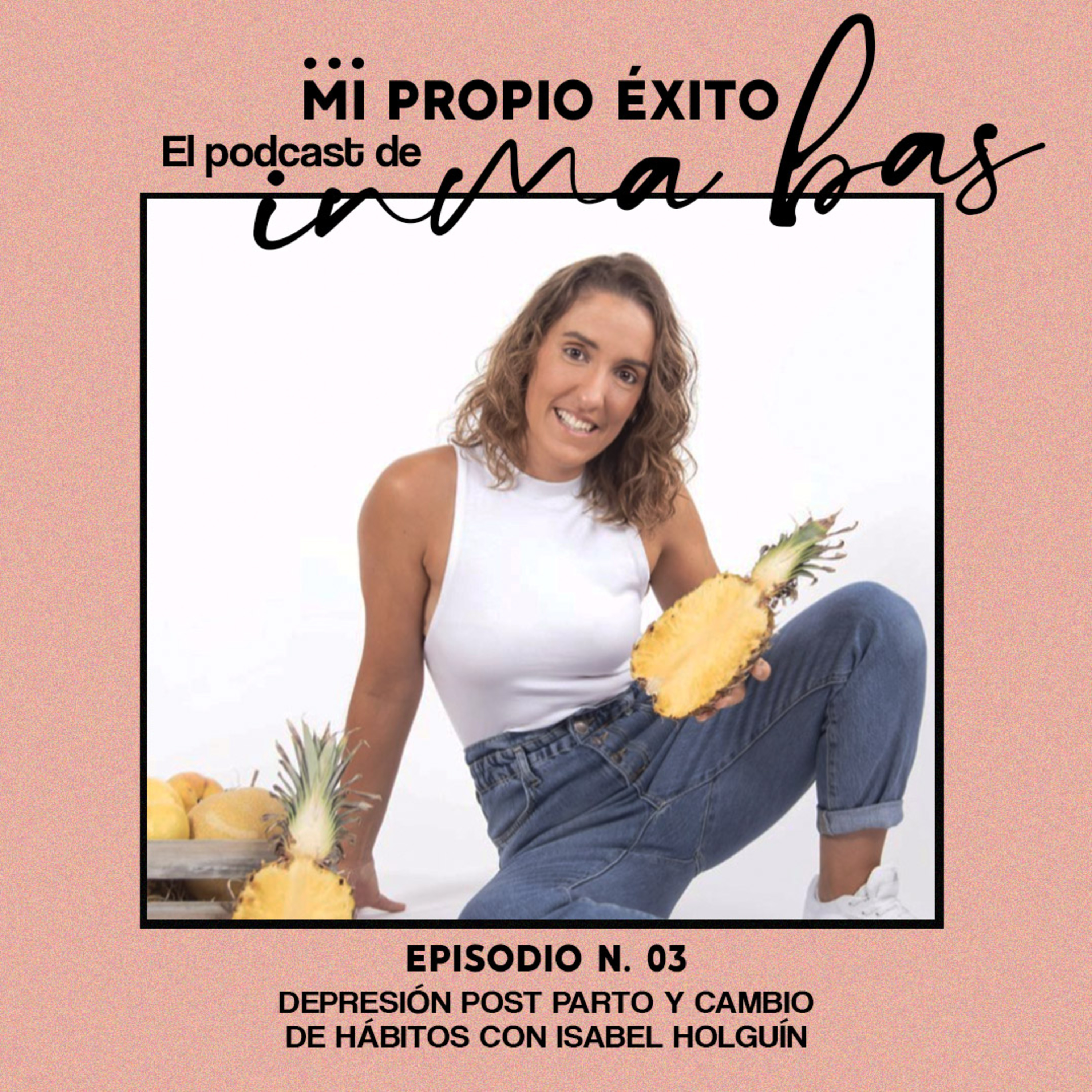 Mi propio éxito. El podcast de Inma Bas