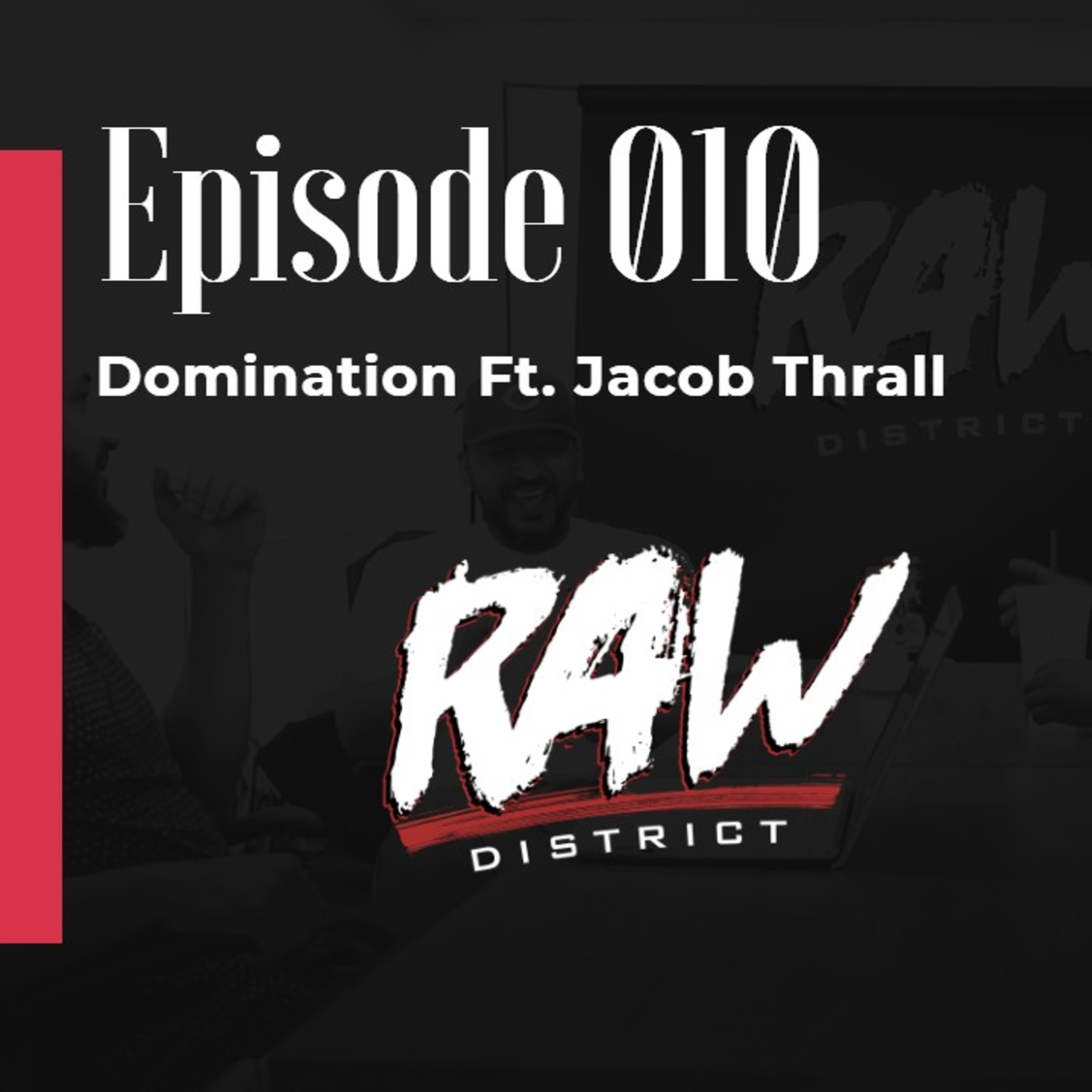 Episode 010: Domination Featuring Jacob Thrall  episode artwork