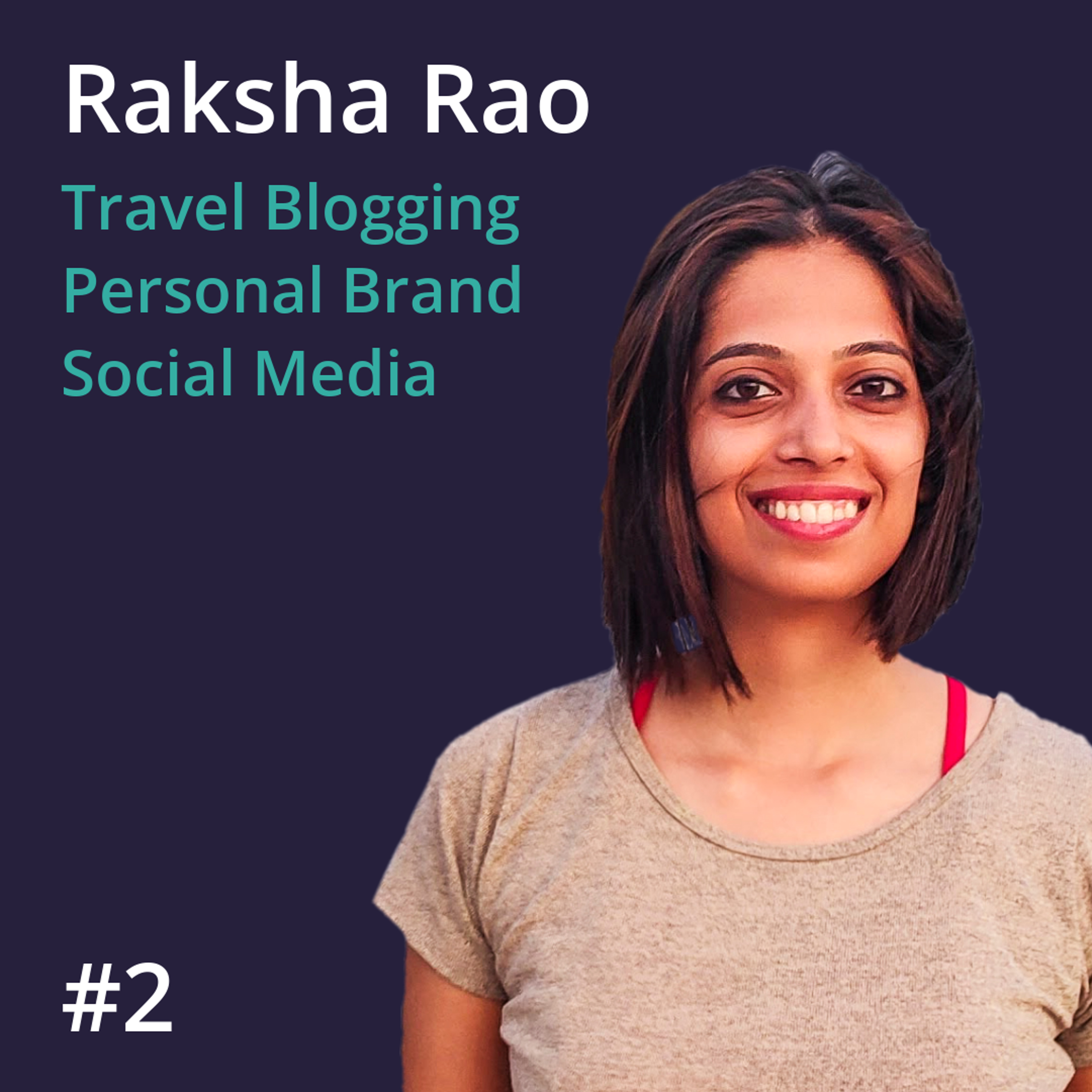 Raksha Rao: Travel Blogging, Personal Brand and Social Media #2
