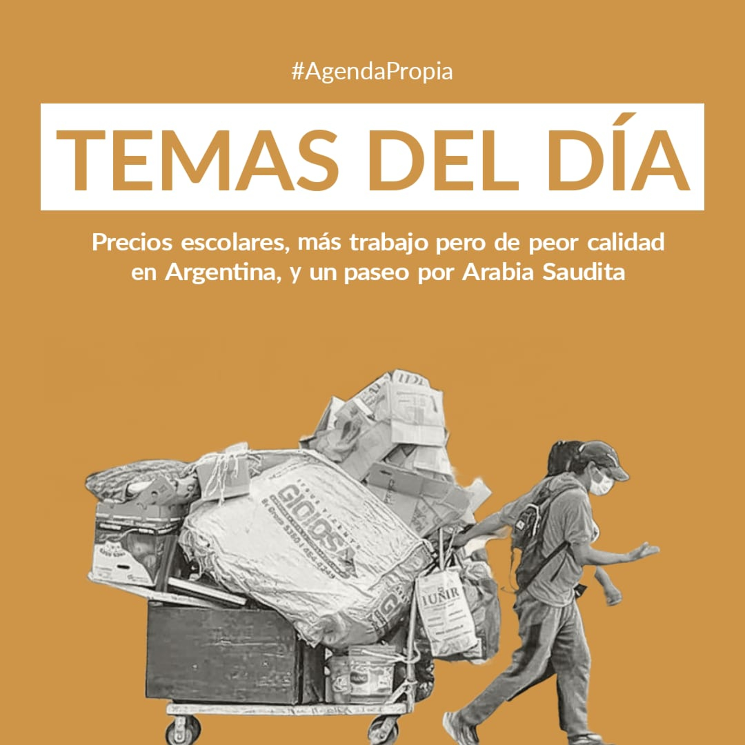 Los temas del día: precios escolares, más trabajo pero de peor calidad en Argentina, y un paseo por Arabia Saudita episode artwork