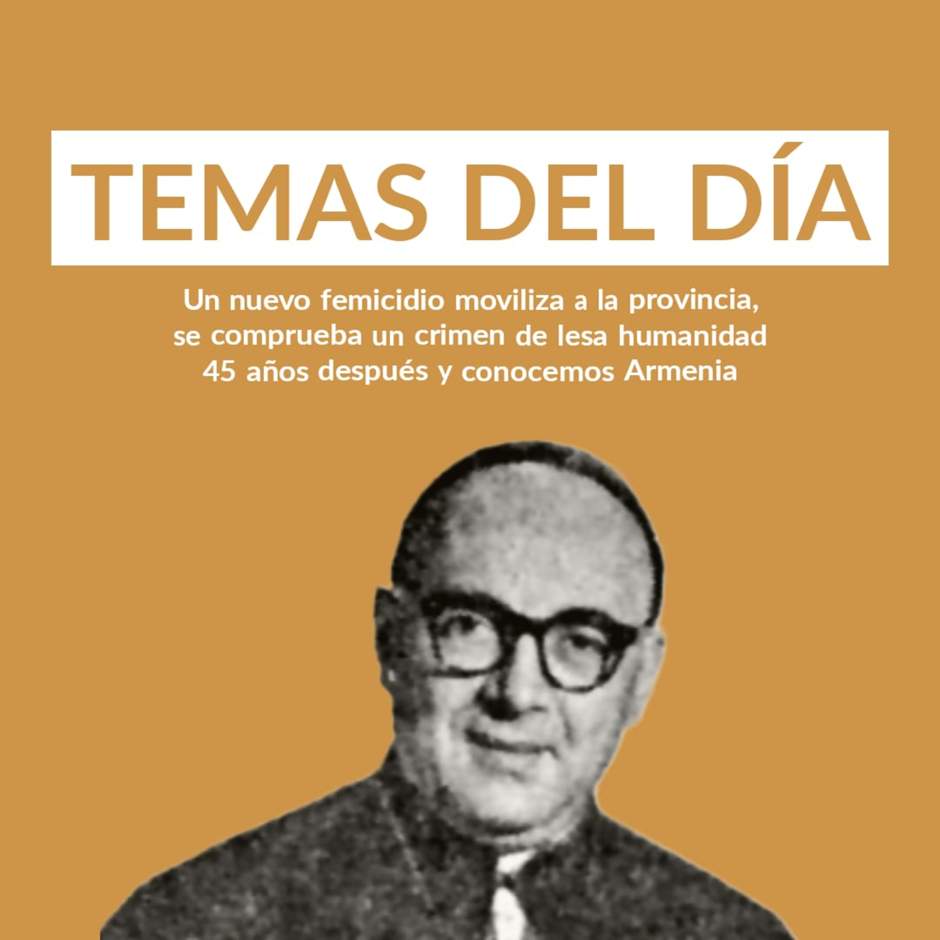 Temas del día: un nuevo femicidio moviliza a la provincia, se comprueba un crimen de lesa humanidad 45 años después y conocemos Armenia episode artwork