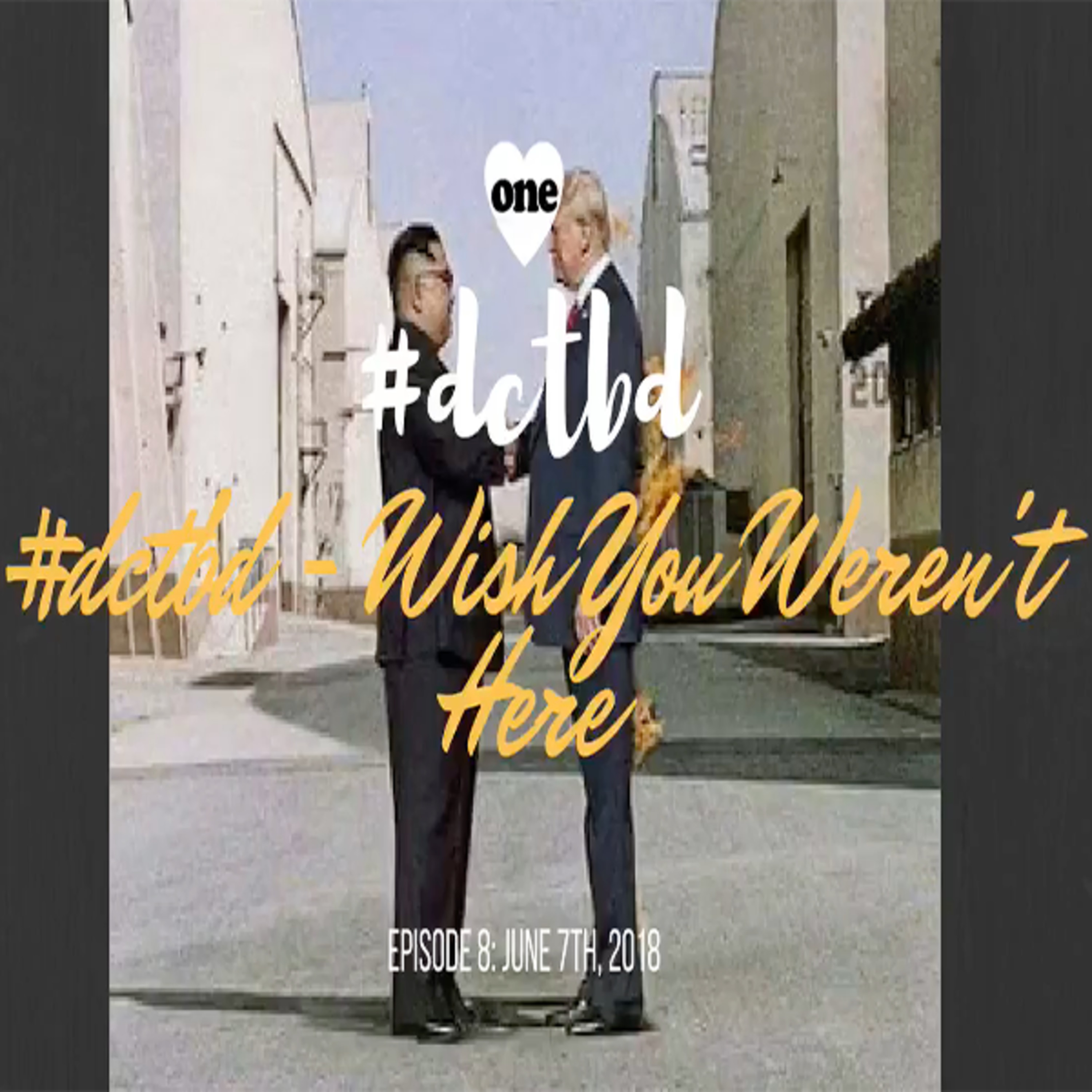 #dctbd: Ep 9 - Wish You Weren't Here 6/14/18 episode artwork