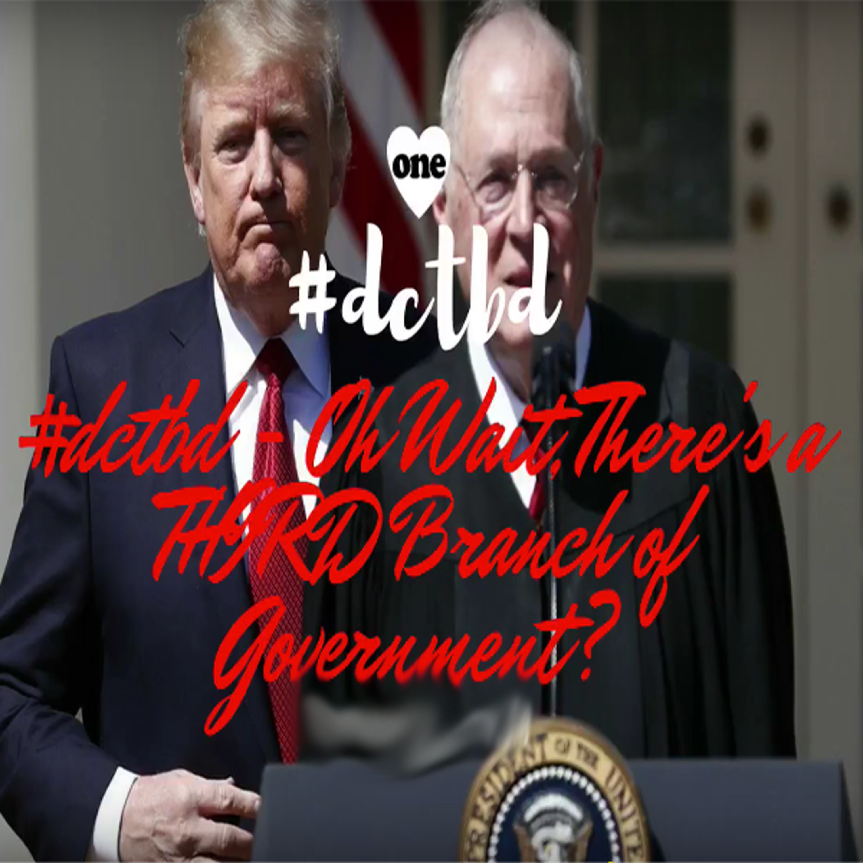 #dctbd Ep.11 - Oh Wait, There's a THIRD Branch of Government? 06/28/18 episode artwork