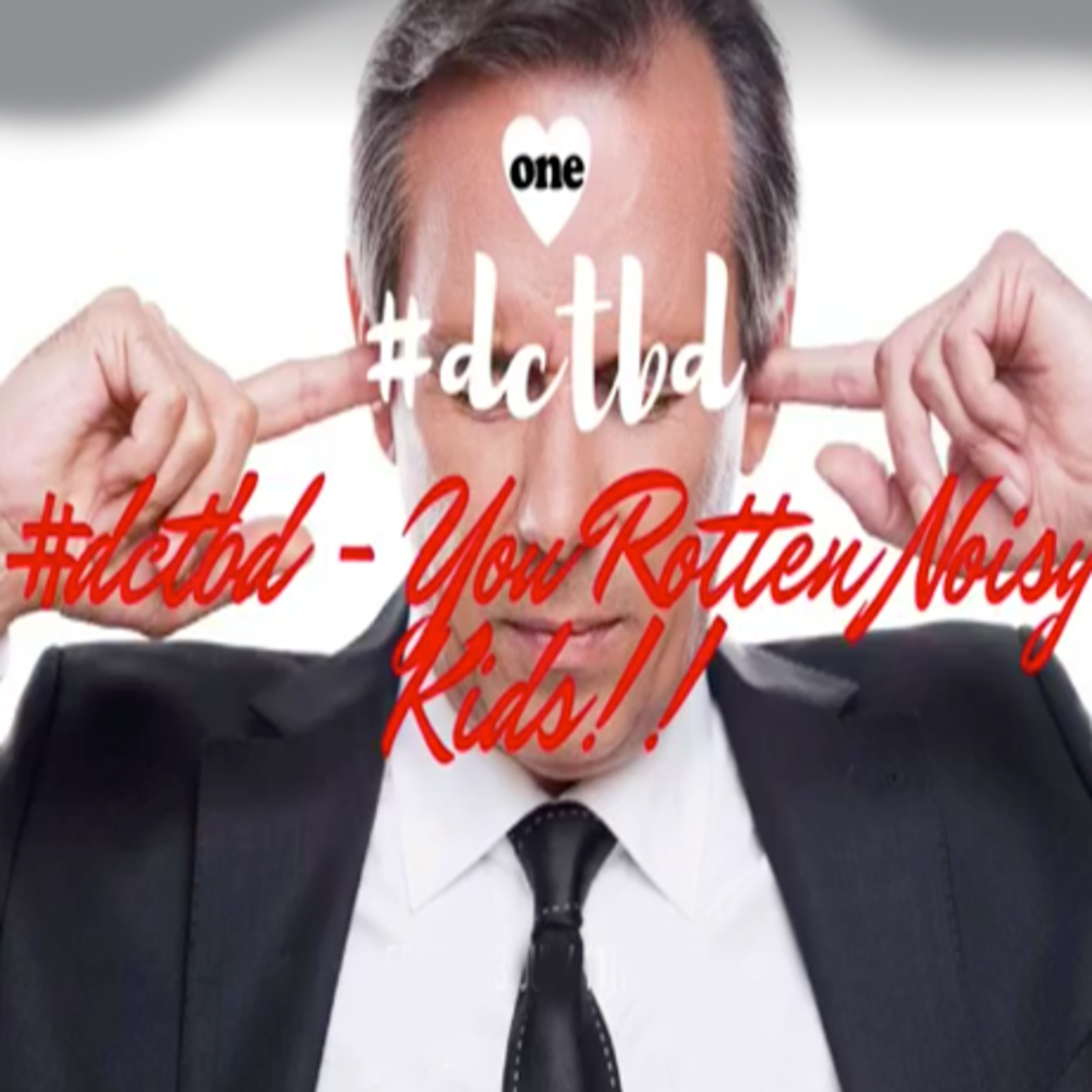 #dctbd ep. 13 You Rotten Noisy Kids!! 7/11/18 episode artwork