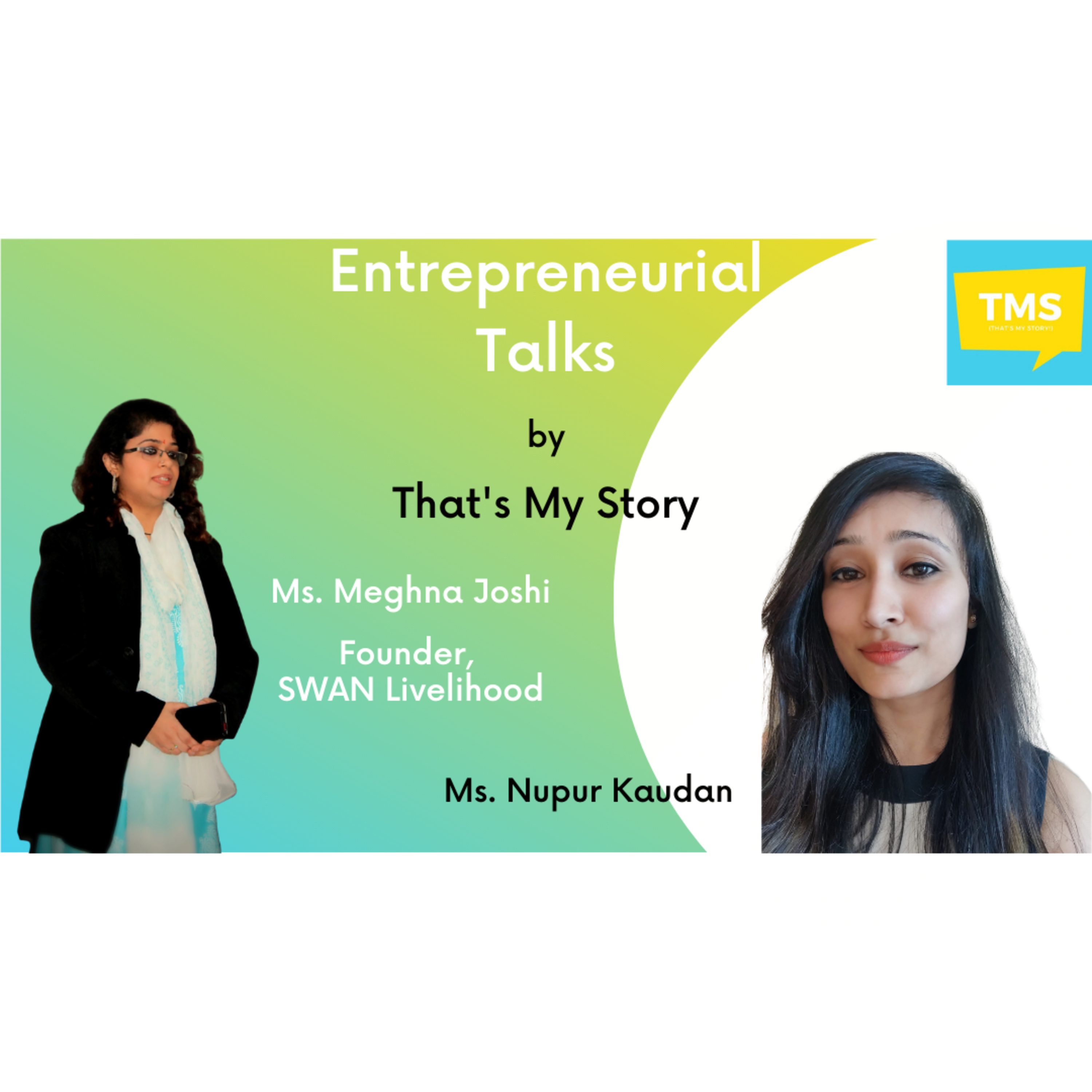 Entrepreneurial Talk with Ms. Meghna Joshi, Founder, SWAN Livelihood