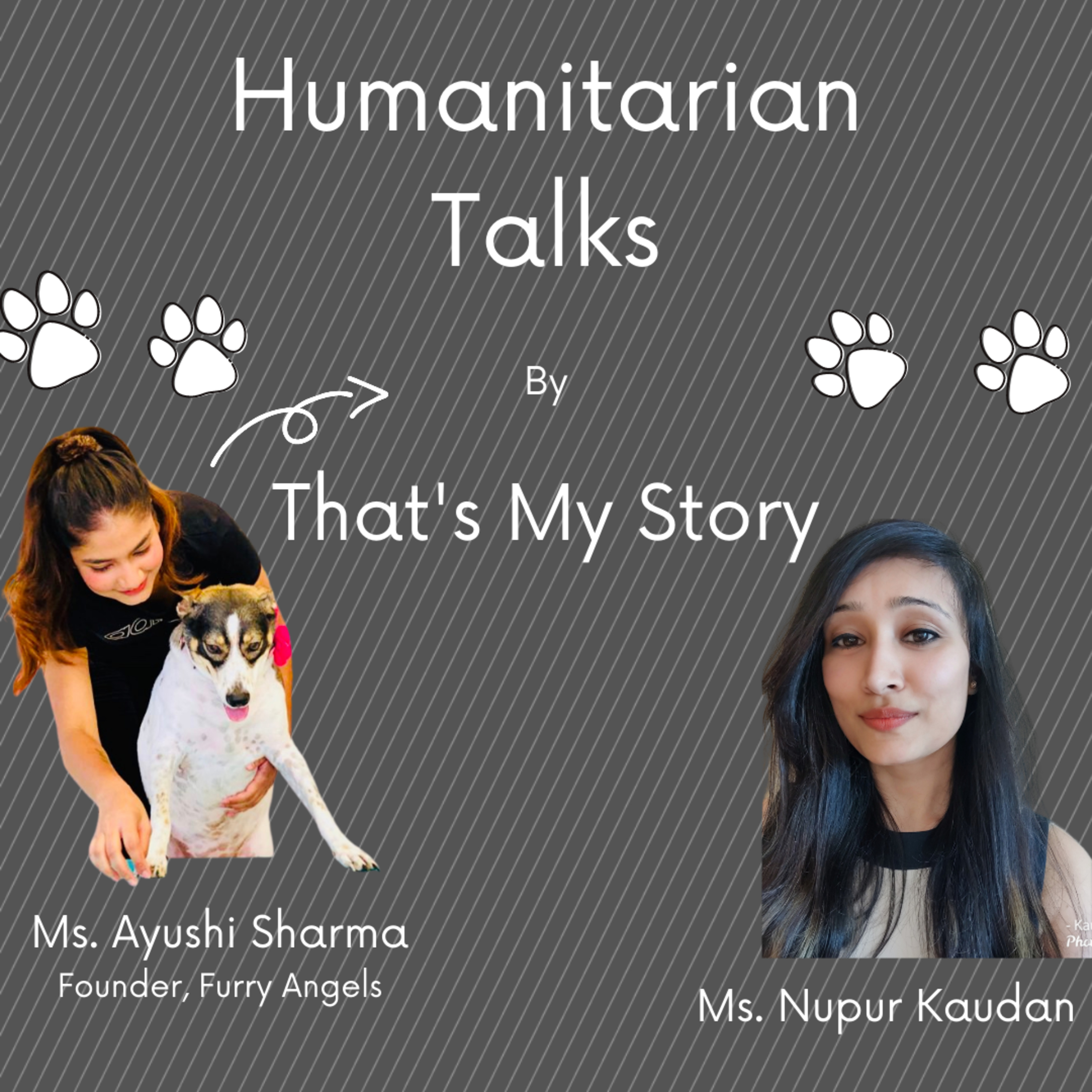 Humanitarian Talks | Animal Welfare | Furry Angels | Ayushi Sharma | Nupur Kaudan | That's My Story